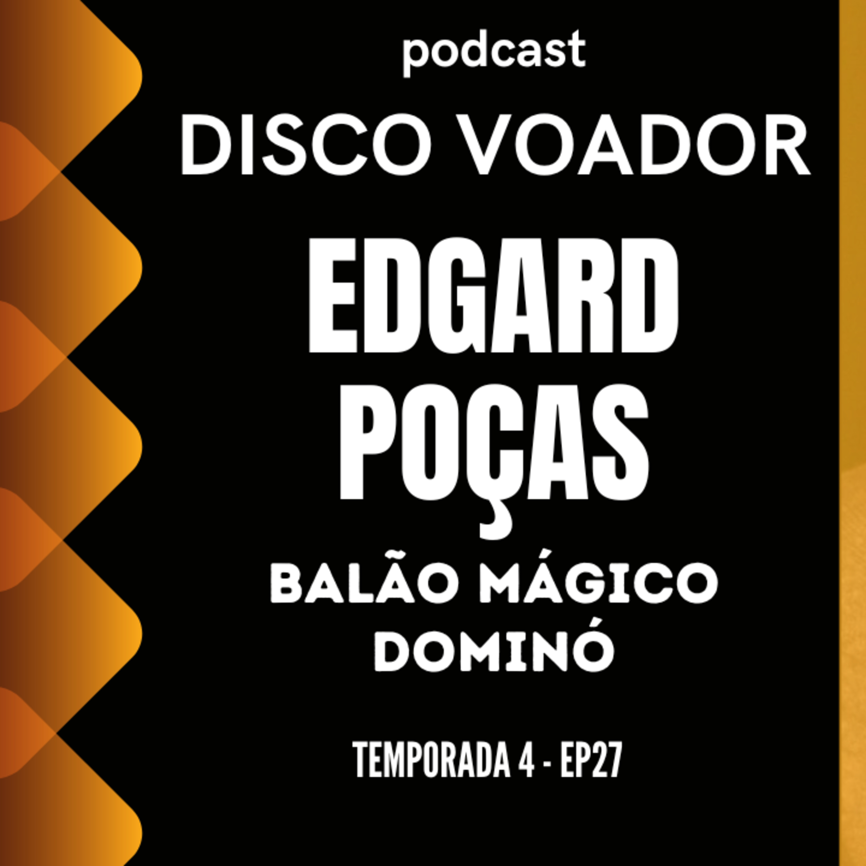 Entrevista com Edgard Poças | Disco Voador | Temporada 4 | EP27 episode artwork