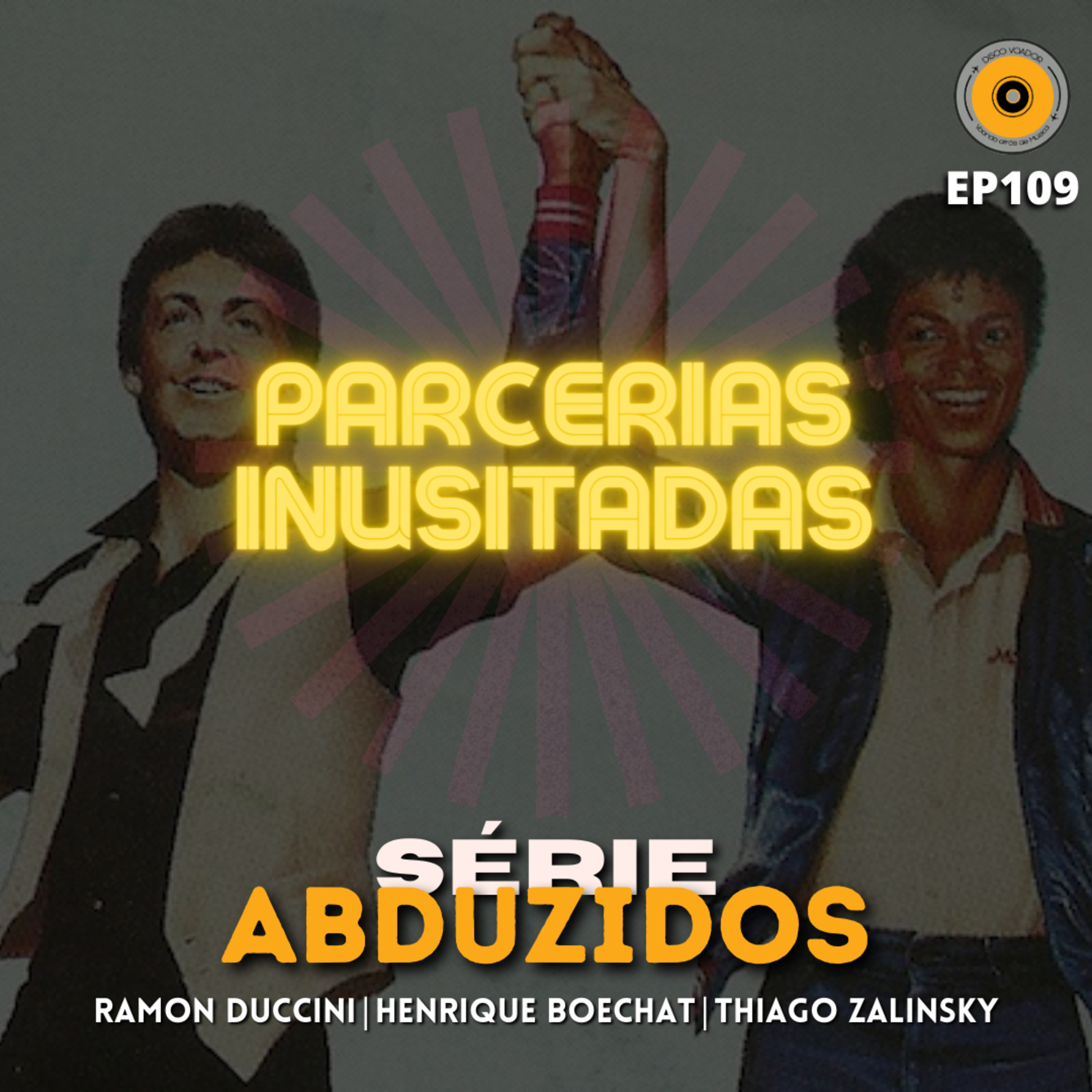 Parcerias Inusitadas | Série Abduzidos | Disco Voador | EP109 episode artwork