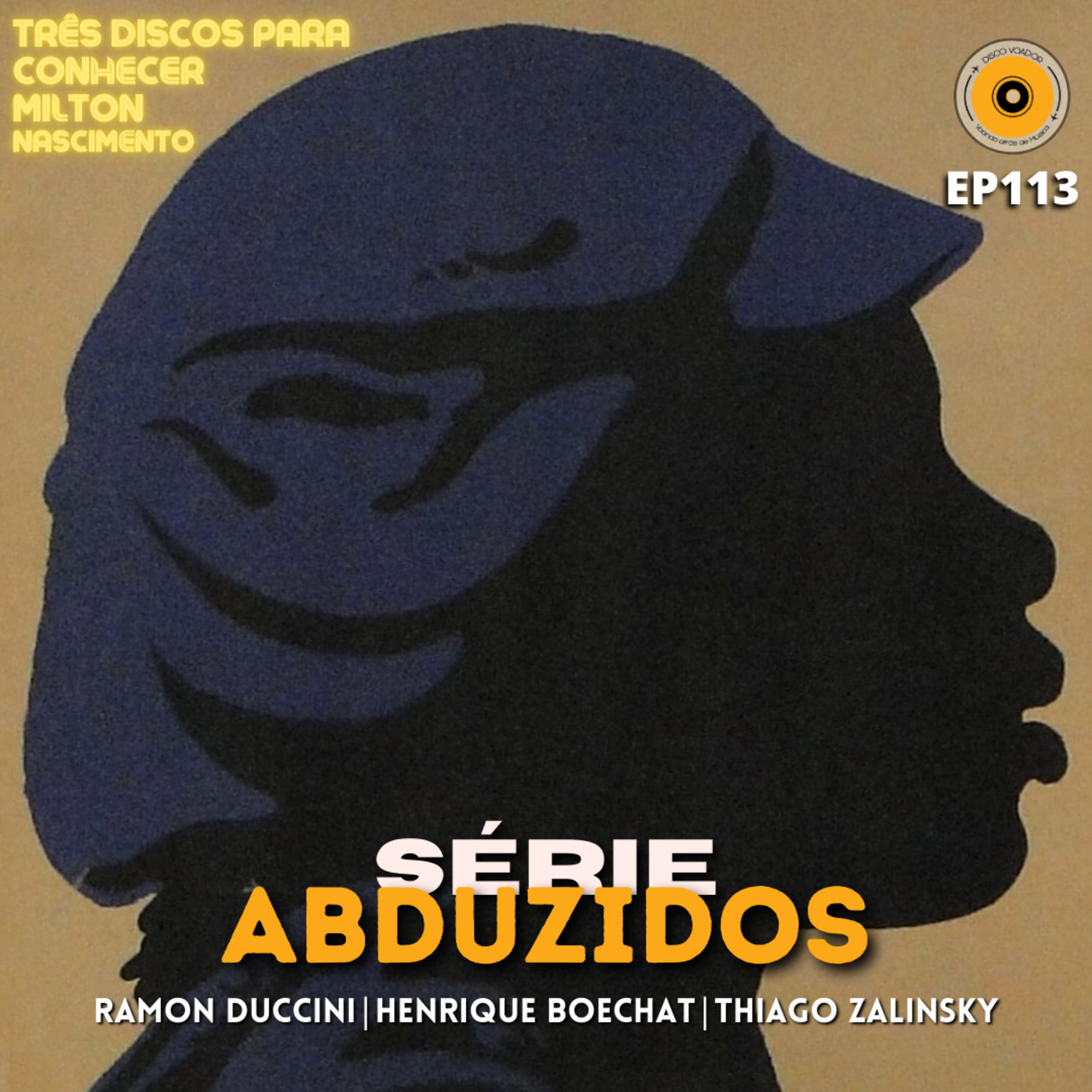 3 Discos Para Conhecer Milton Nascimento | Disco Voador | Série Abduzidos | EP113 episode artwork