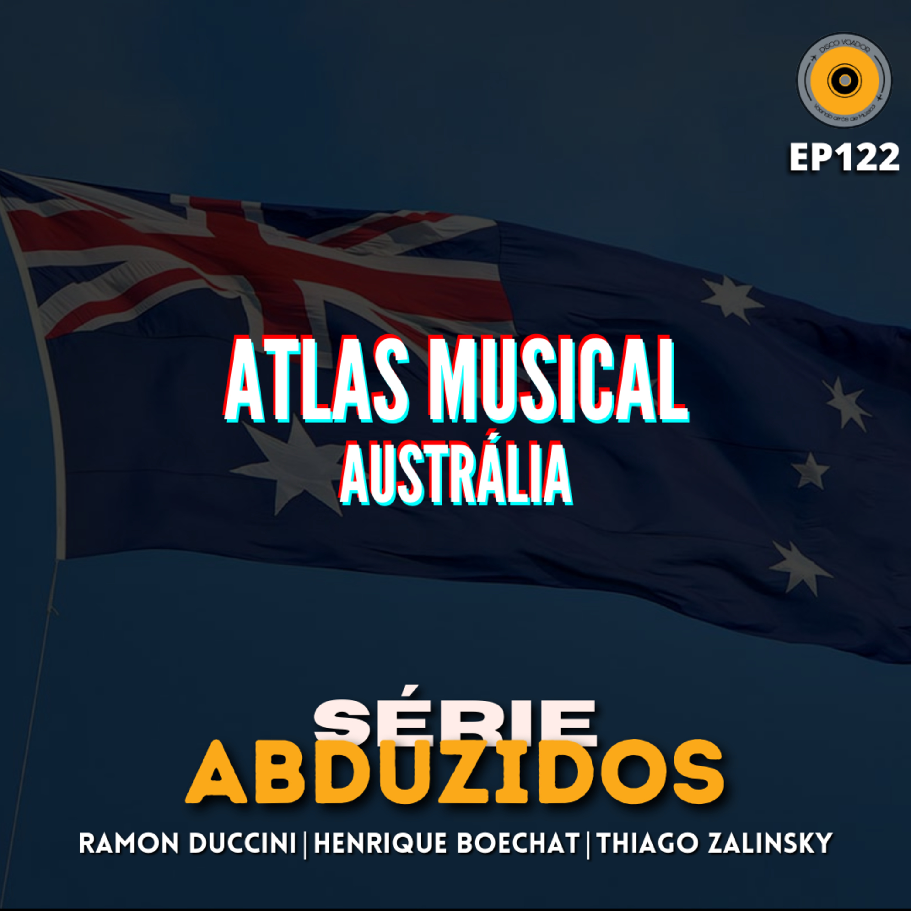 Atlas Musical - Austrália | Disco Voador | Série Abduzidos | EP122 episode artwork