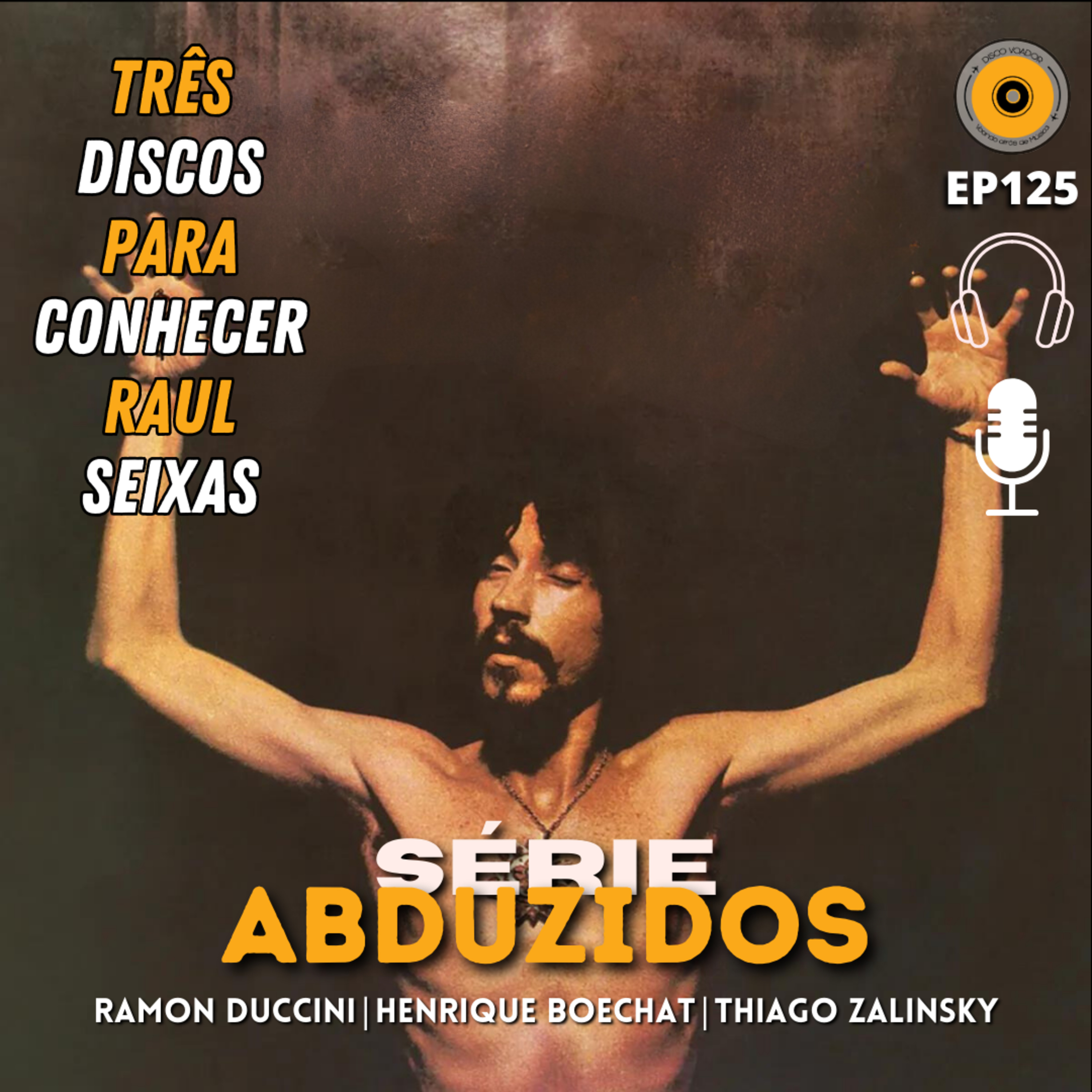 Três Discos Para Conhecer Raul Seixas | Disco Voador | Série Abduzidos | EP125 episode artwork