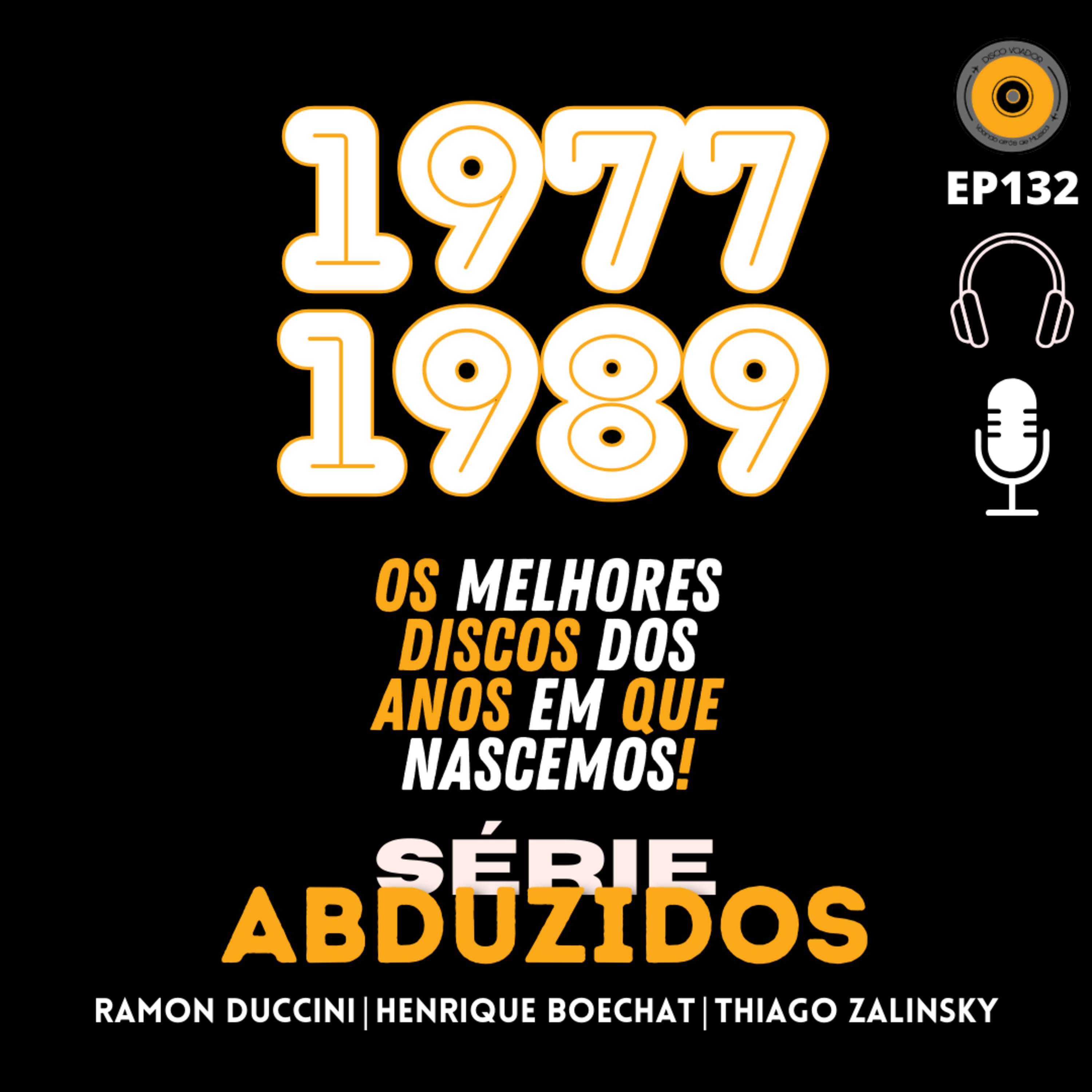 Os Melhores Discos Dos Anos Em Que Nascemos | Disco Voador | Série Abduzidos | EP132  episode artwork