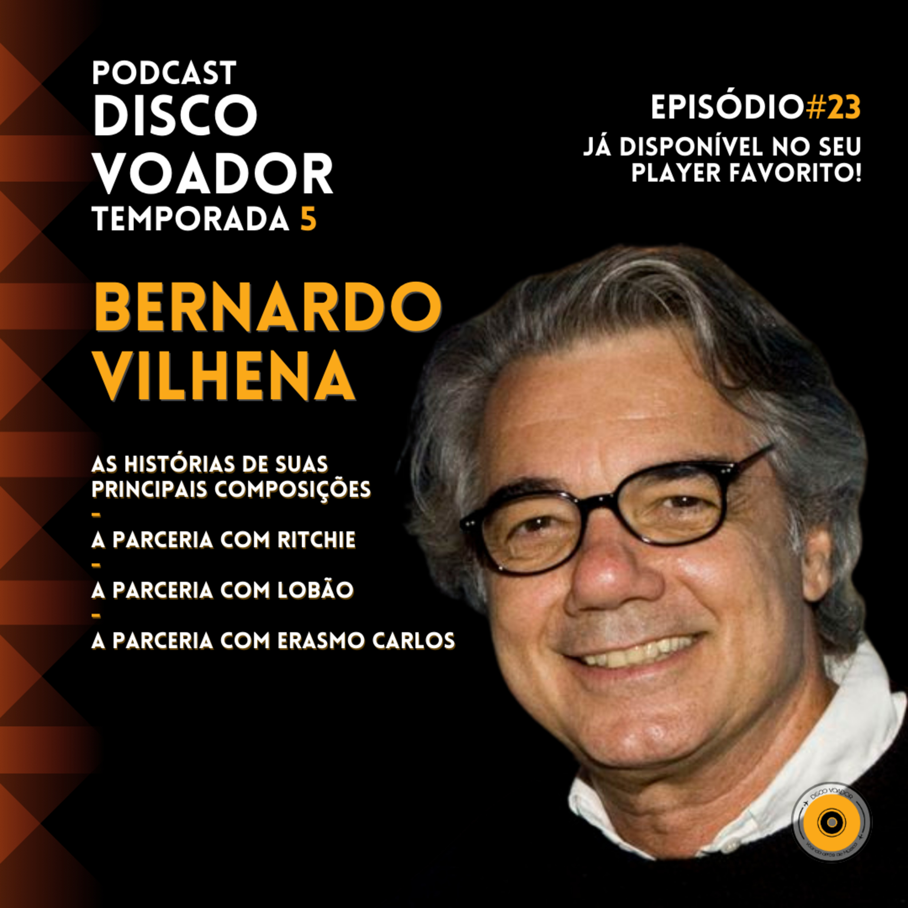 Entrevista com Bernardo Vilhena | Disco Voador | Temporada 5 | EP23 episode artwork