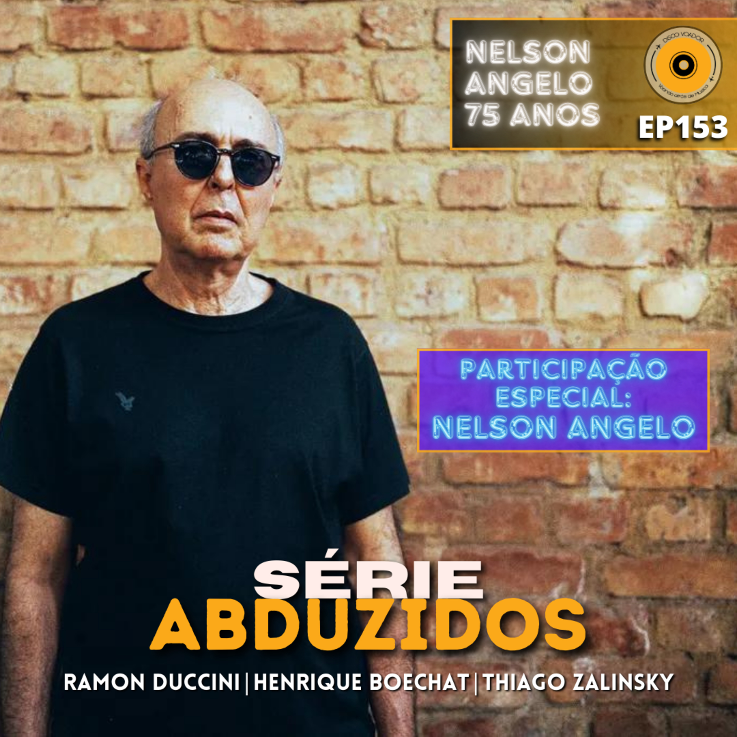 Nelson Angelo 75 Anos | Disco Voador | Série Abduzidos | EP153 episode artwork