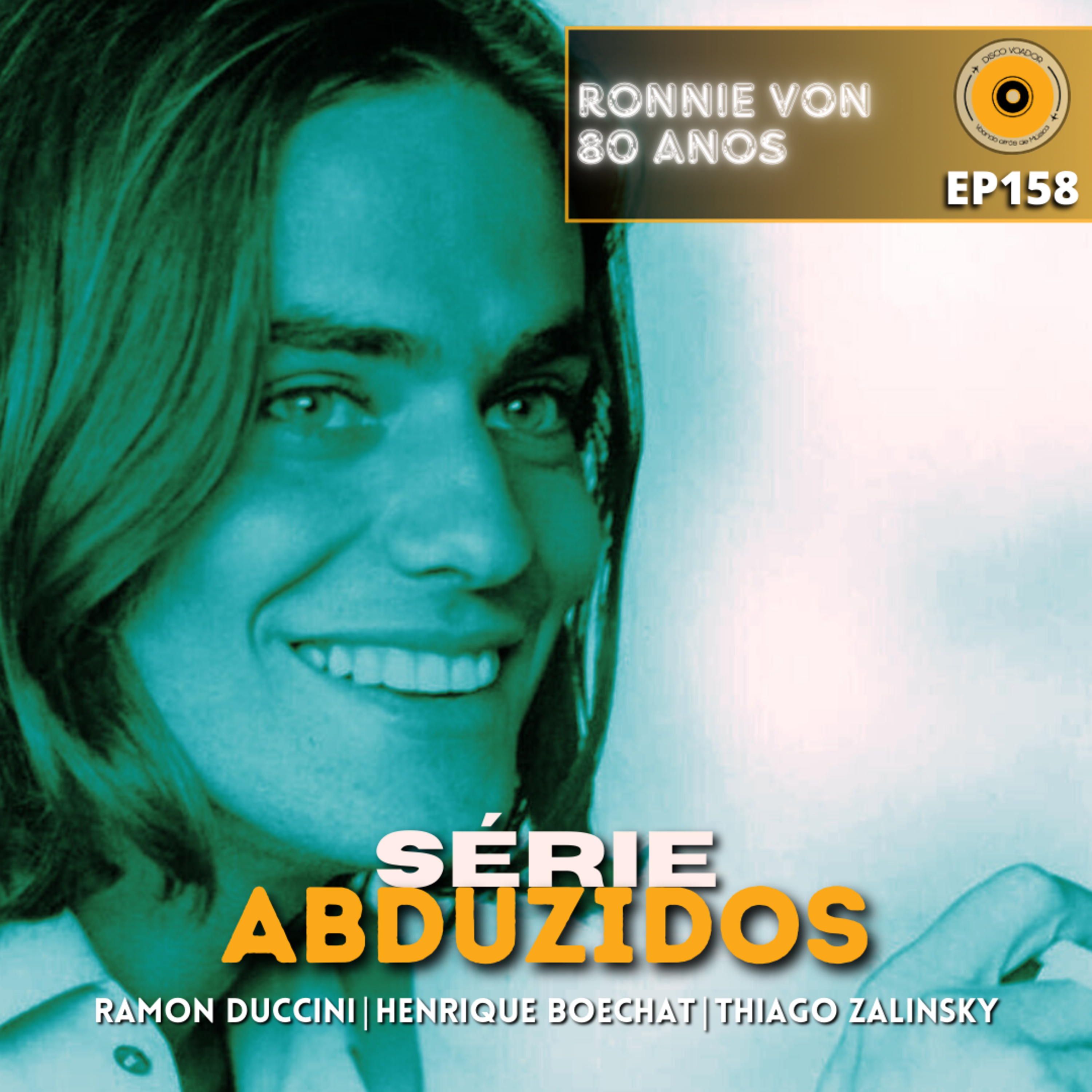 Ronnie Von 80 Anos | Disco Voador | Série Abduzidos | EP158 episode artwork