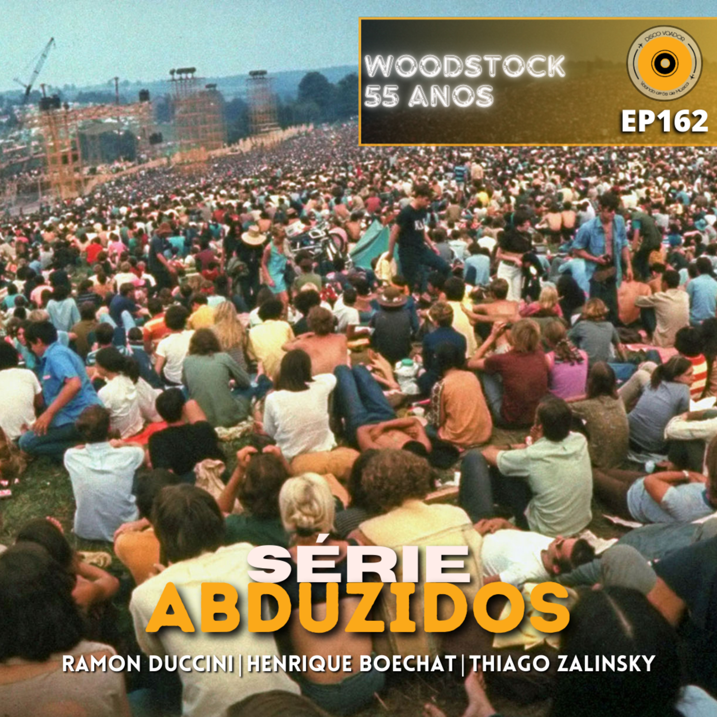 Woodstock 55 Anos | Disco Voador | Série Abduzidos | EP162 episode artwork