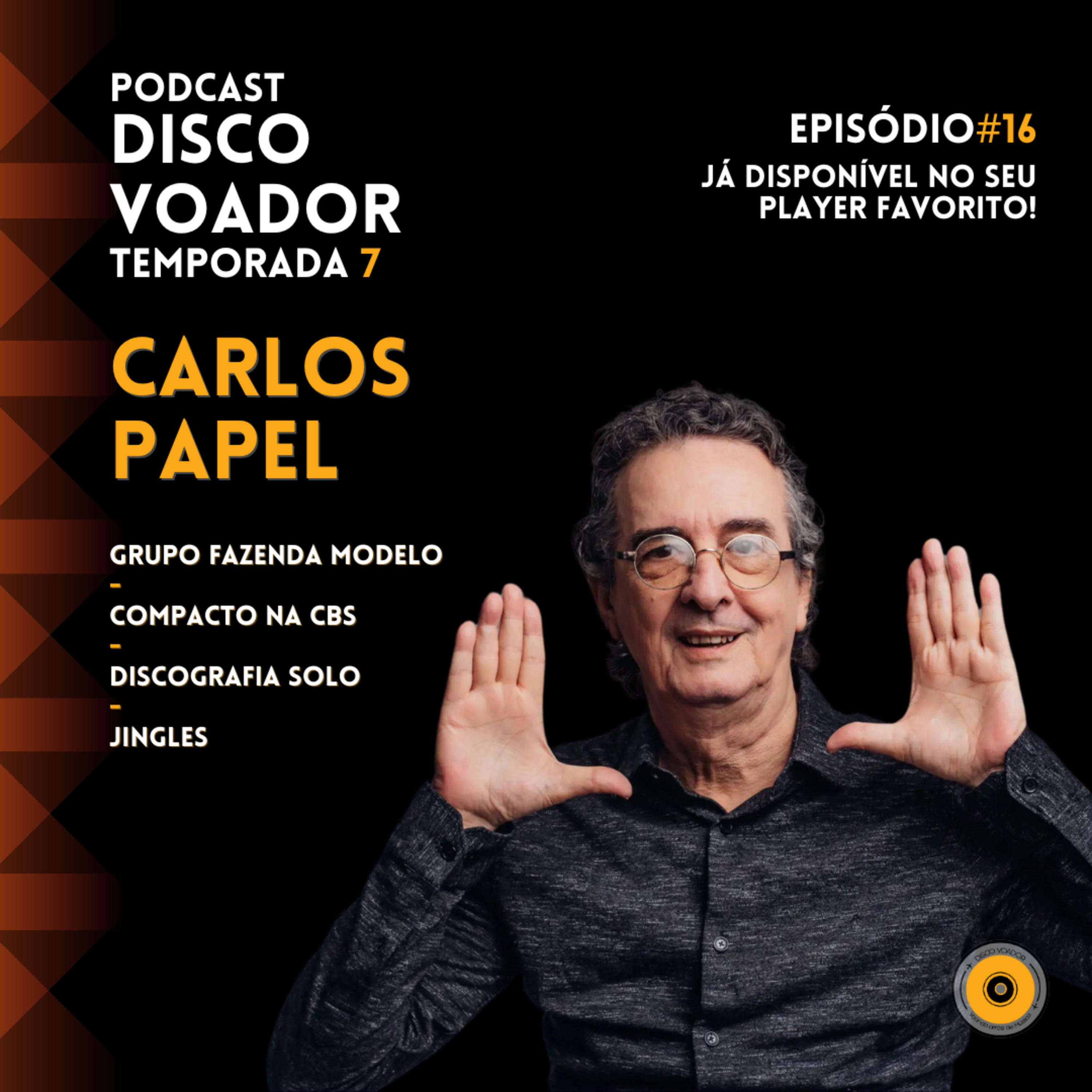 Entrevista com Carlos Papel | Disco Voador | Temporada 7 | EP16 episode artwork