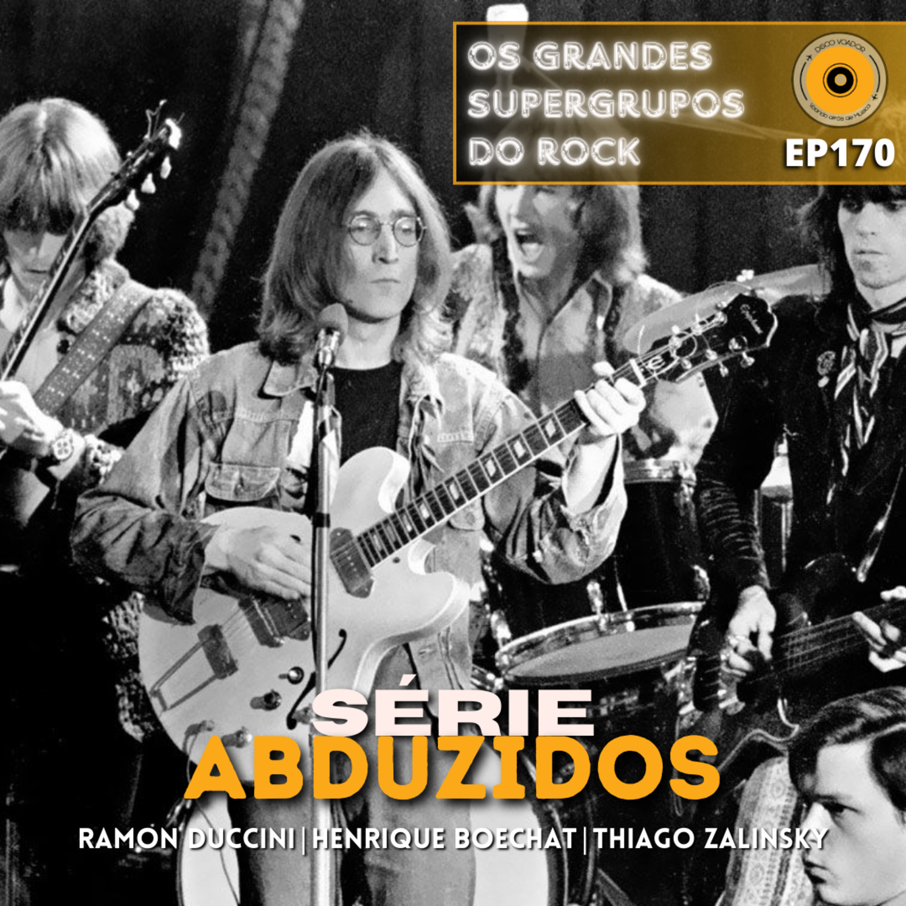 Os Grandes Supergrupos do Rock | Disco Voador | Série Abduzidos | EP170 episode artwork