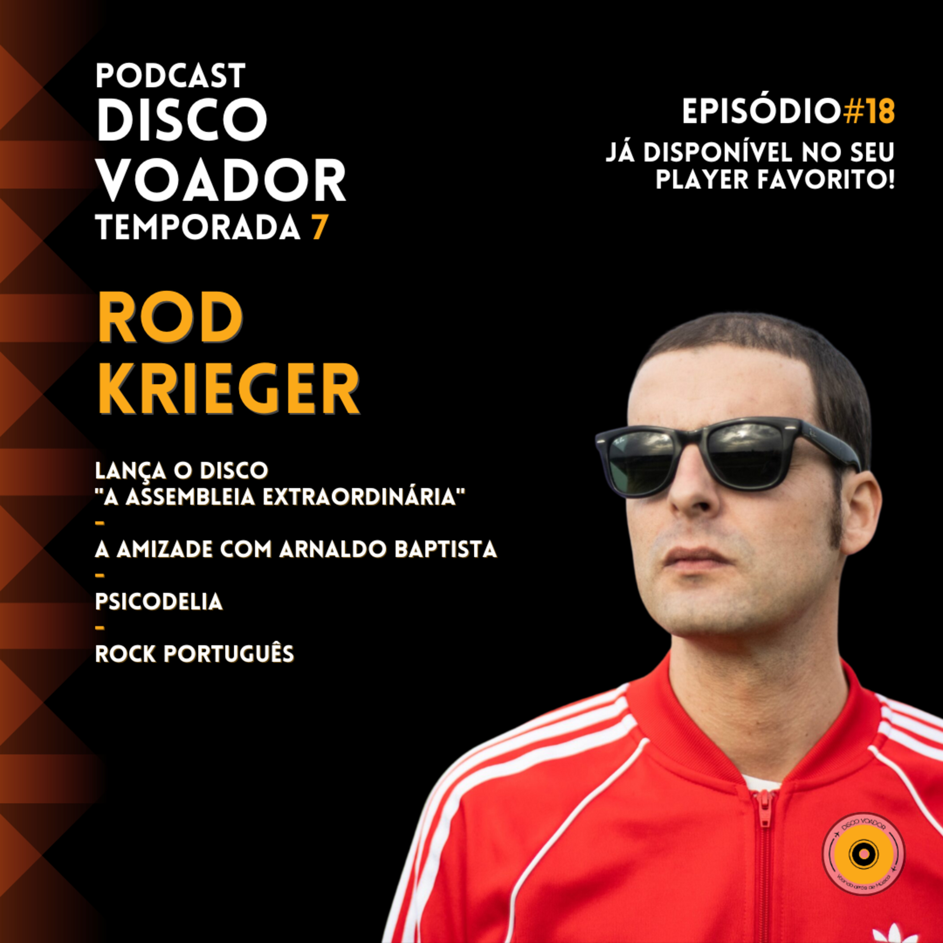 Entrevista com Rod Krieger | Disco Voador | Temporada 7 | EP18 episode artwork
