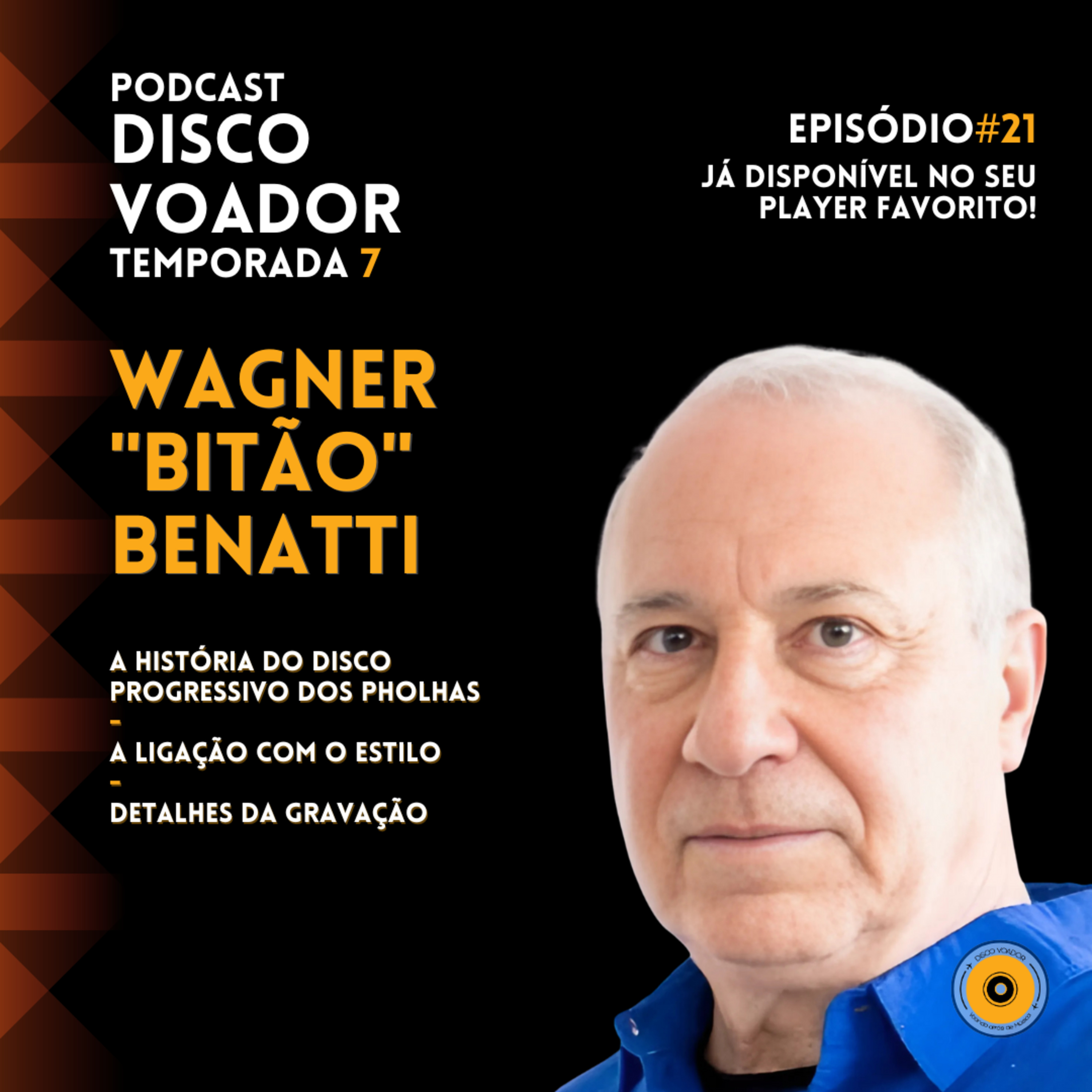 Entrevista com Wagner "Bitão" Benatti (Pholhas) | Disco Voador | Temporada 7 | EP21 episode artwork