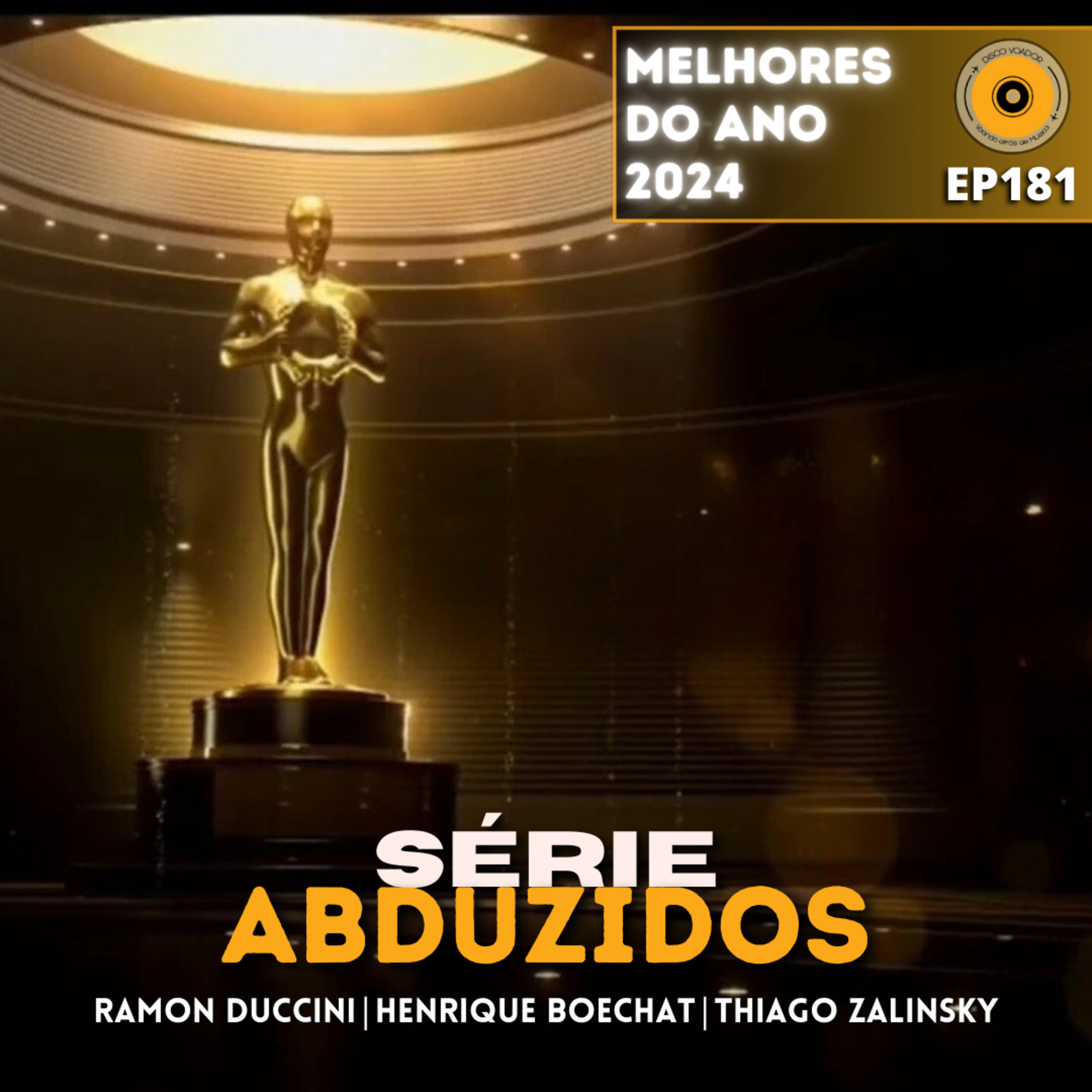 Os Melhores Do Ano 2024 | Disco Voador | Série Abduzidos | EP181 episode artwork