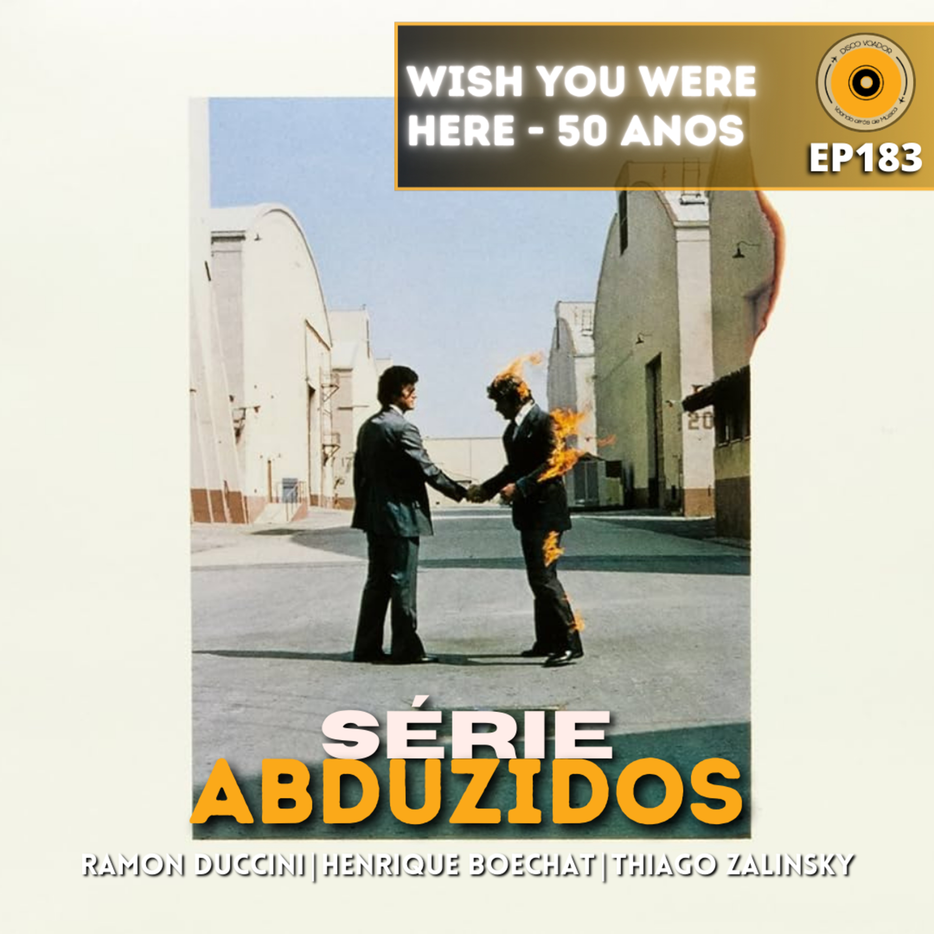 Wish You Were Here - 50 Anos | Disco Voador | Série Abduzidos | EP183 episode artwork