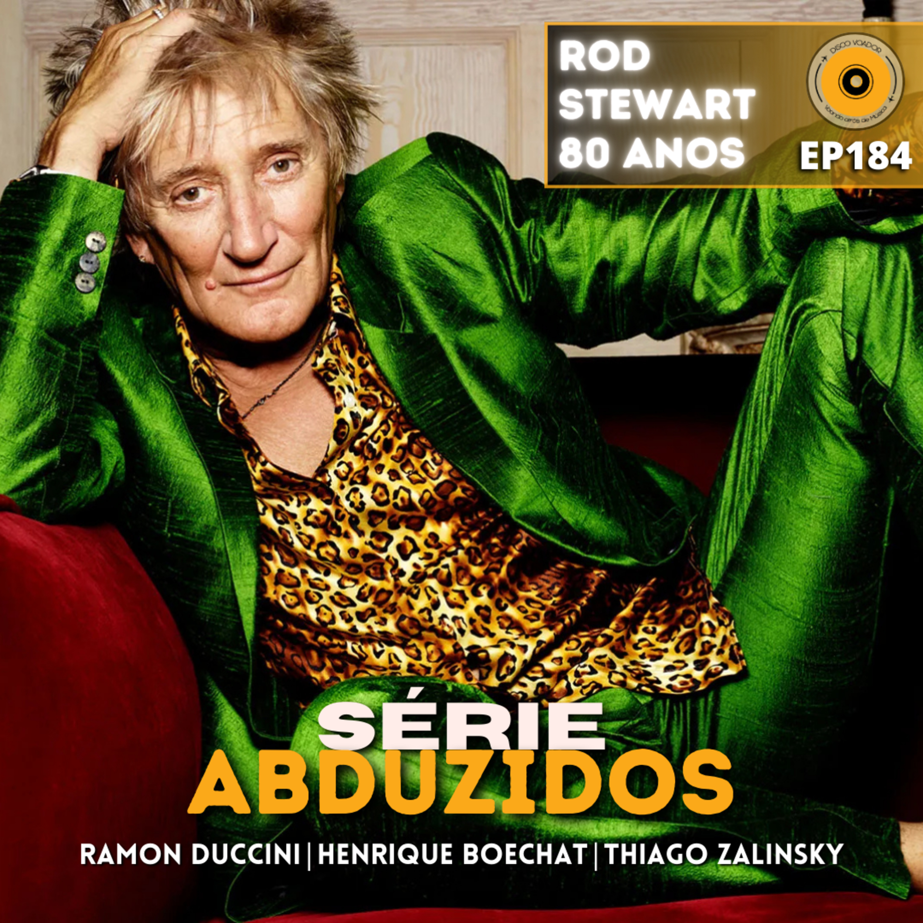 Rod Stewart 80 Anos | Disco Voador | Série Abduzidos | EP184 episode artwork