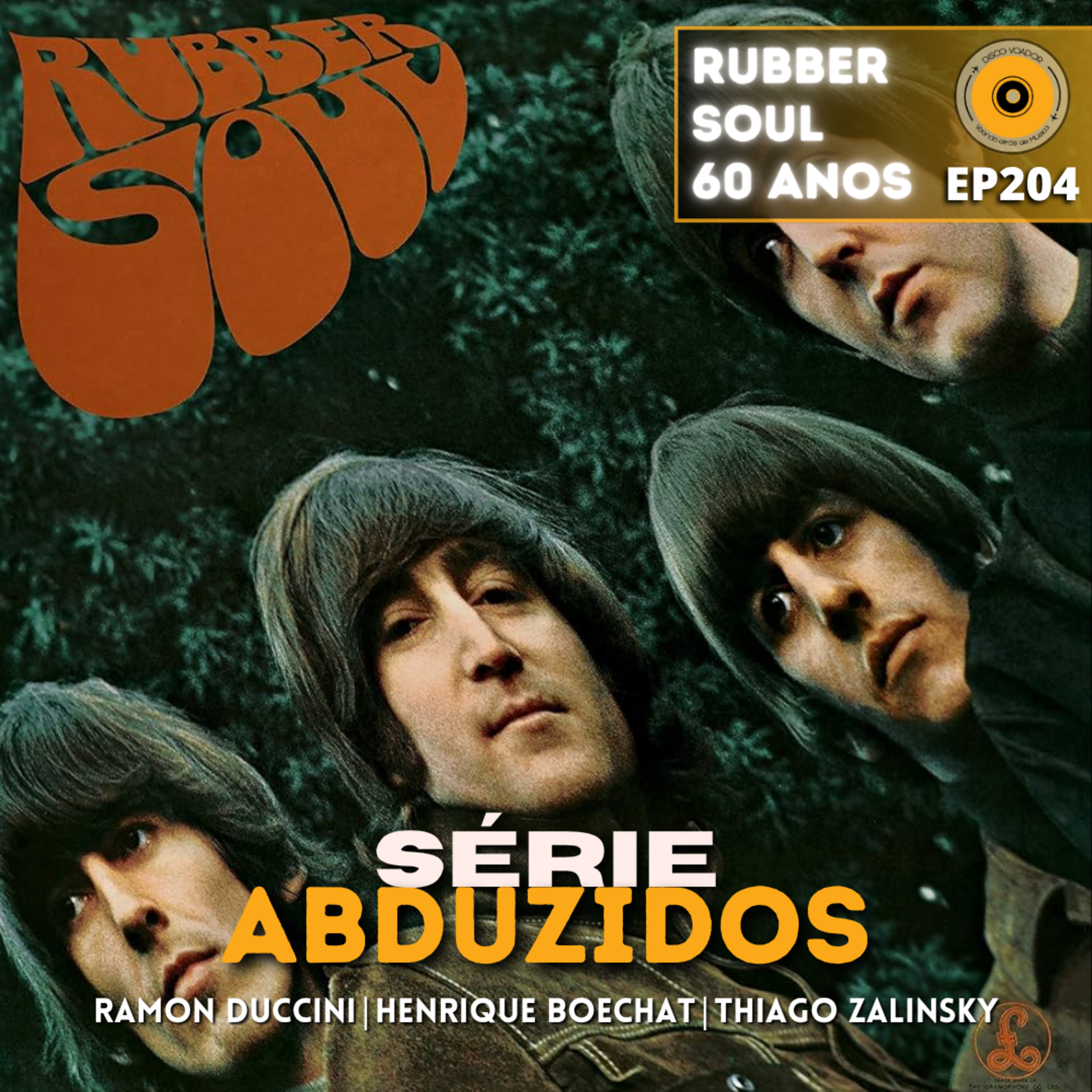 Rubber Soul 60 Anos | Disco Voador | Série Abduzidos | EP204 episode artwork