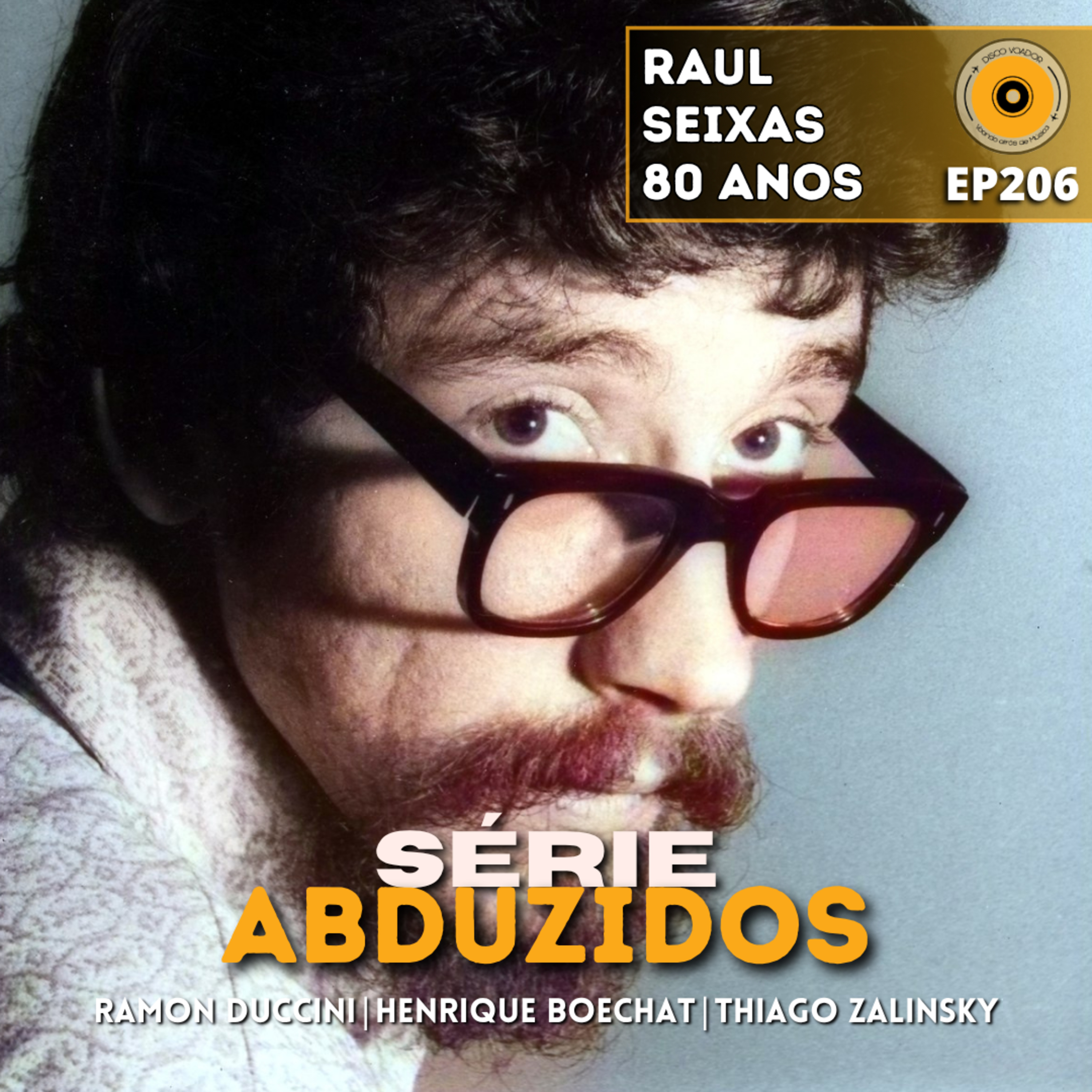Raul Seixas 80 Anos | Disco Voador | Série Abduzidos | EP206 episode artwork