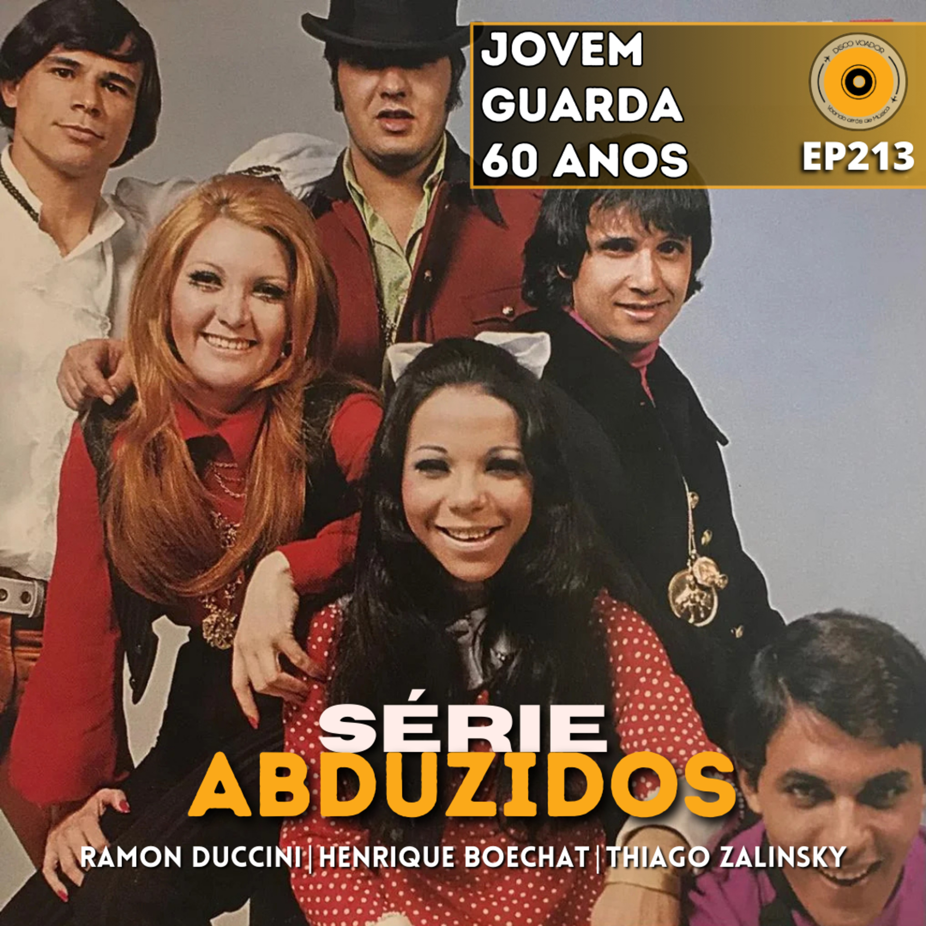 Jovem Guarda 60 Anos | Disco Voador | Série Abduzidos | EP213 episode artwork