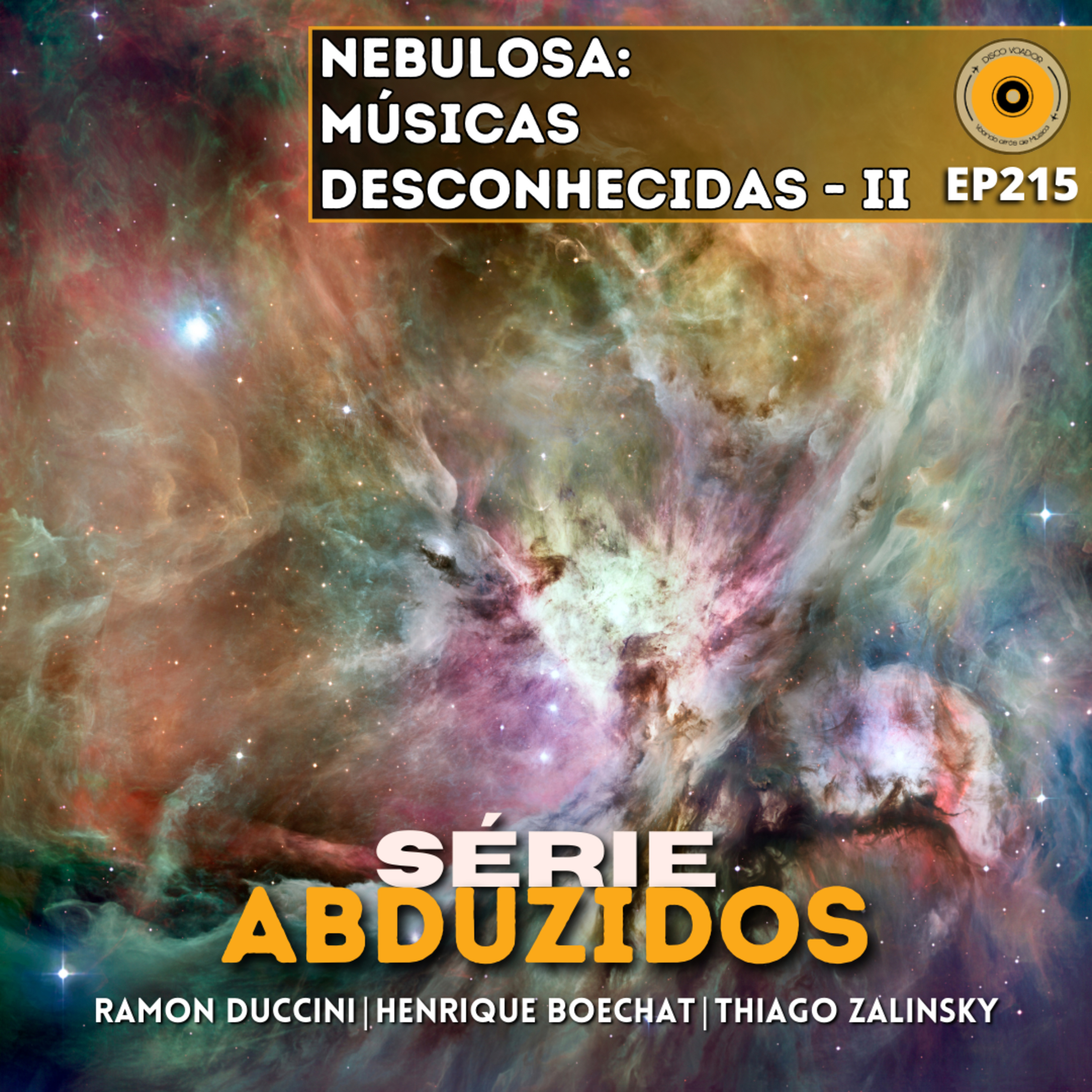 Nebulosa: Músicas Desconhecidas - Parte II | Disco Voador | Série Abduzidos | EP215 episode artwork