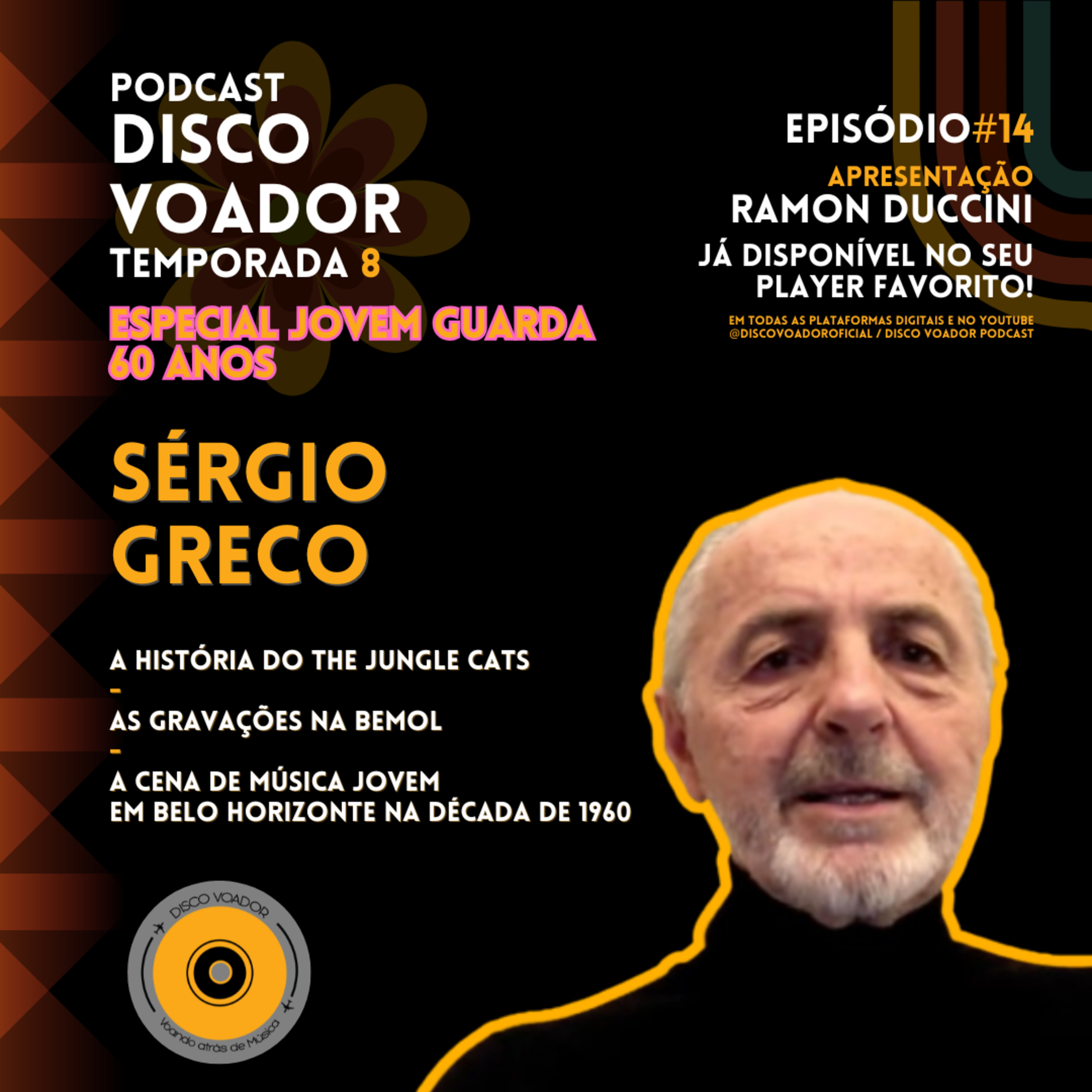 Entrevista com Sergio Greco (The Jungle Cats) | 60 Anos de Jovem Guarda | Disco Voador | T. 8 |EP14 episode artwork