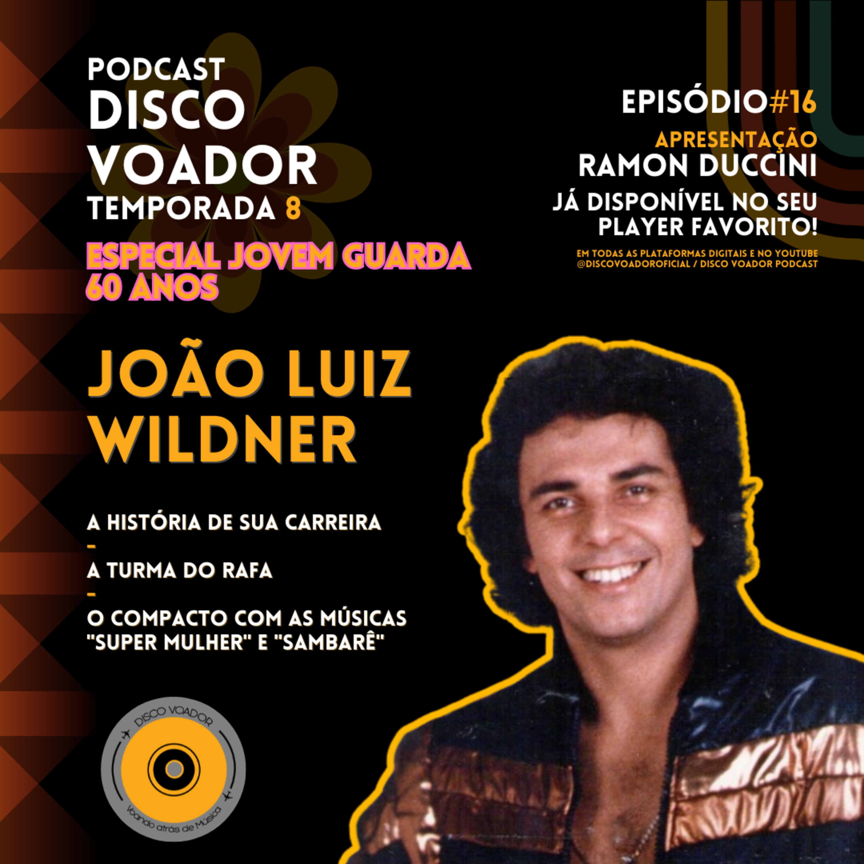 Entrevista com João Luiz Wildner | 60 Anos de Jovem Guarda | Disco Voador | Temporada 8 | EP16 episode artwork