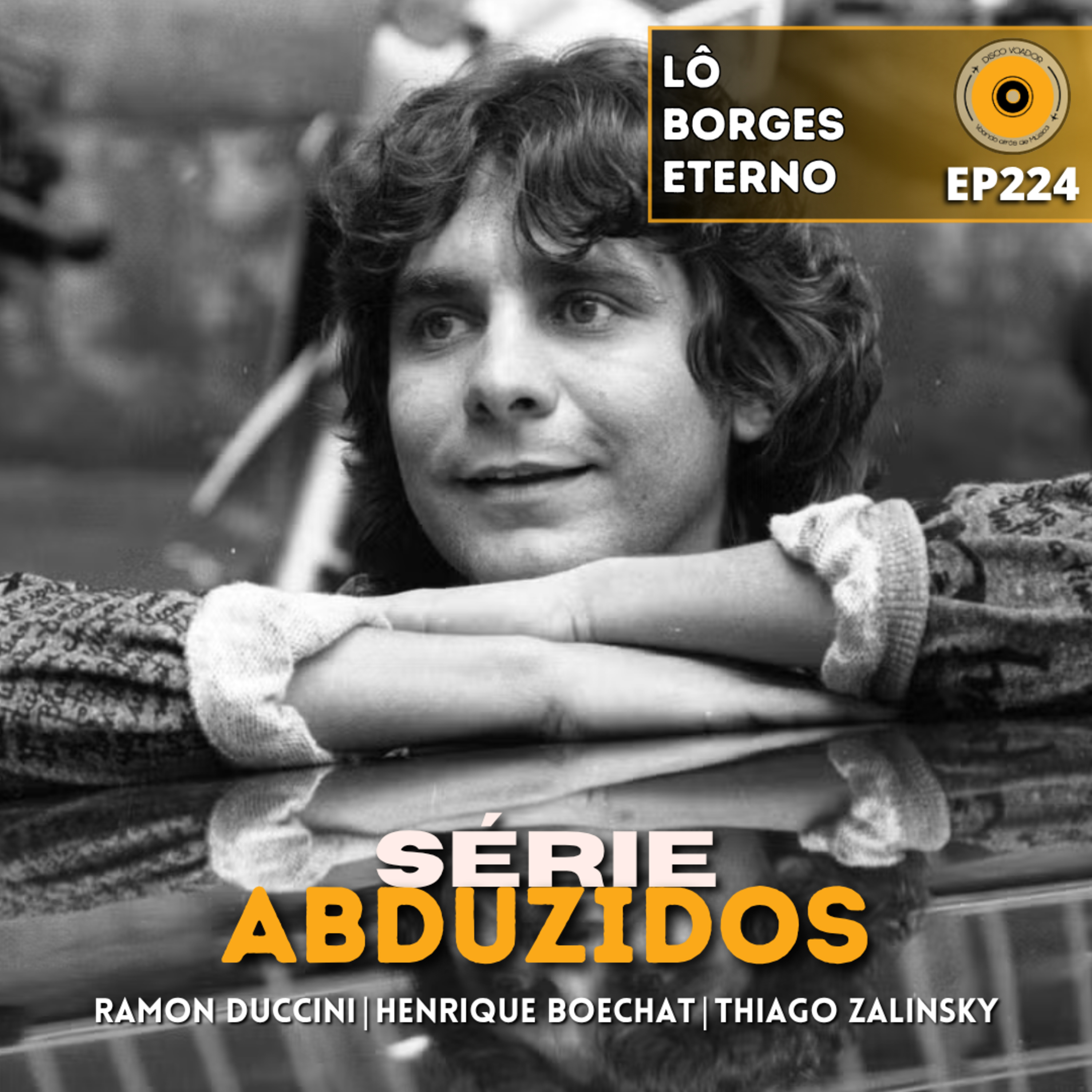 Lô Borges Eterno | Disco Voador | Série Abduzidos | EP224 episode artwork