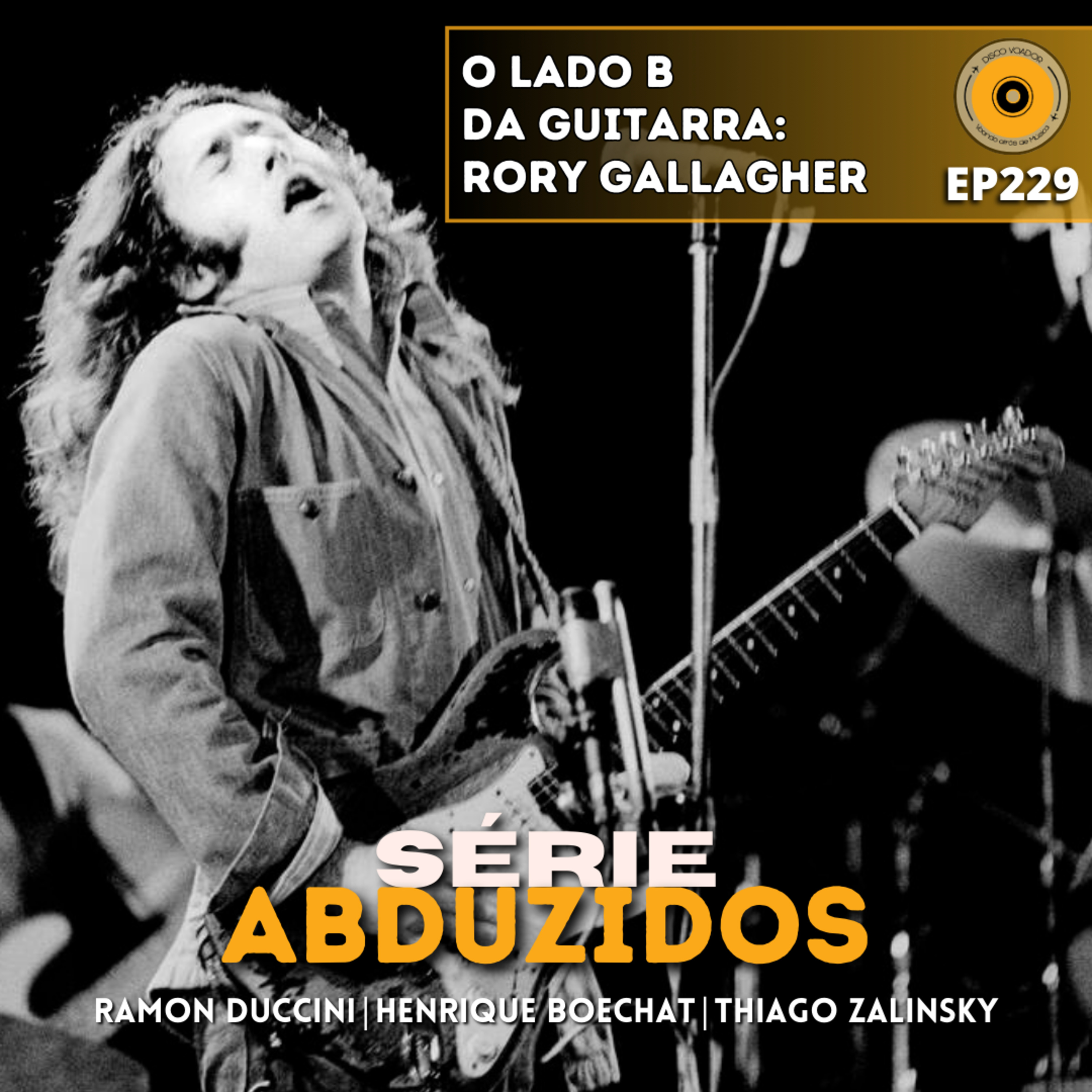 O Lado B da Guitarra: Rory Gallagher | Disco Voador | Série Abduzidos | EP229 episode artwork