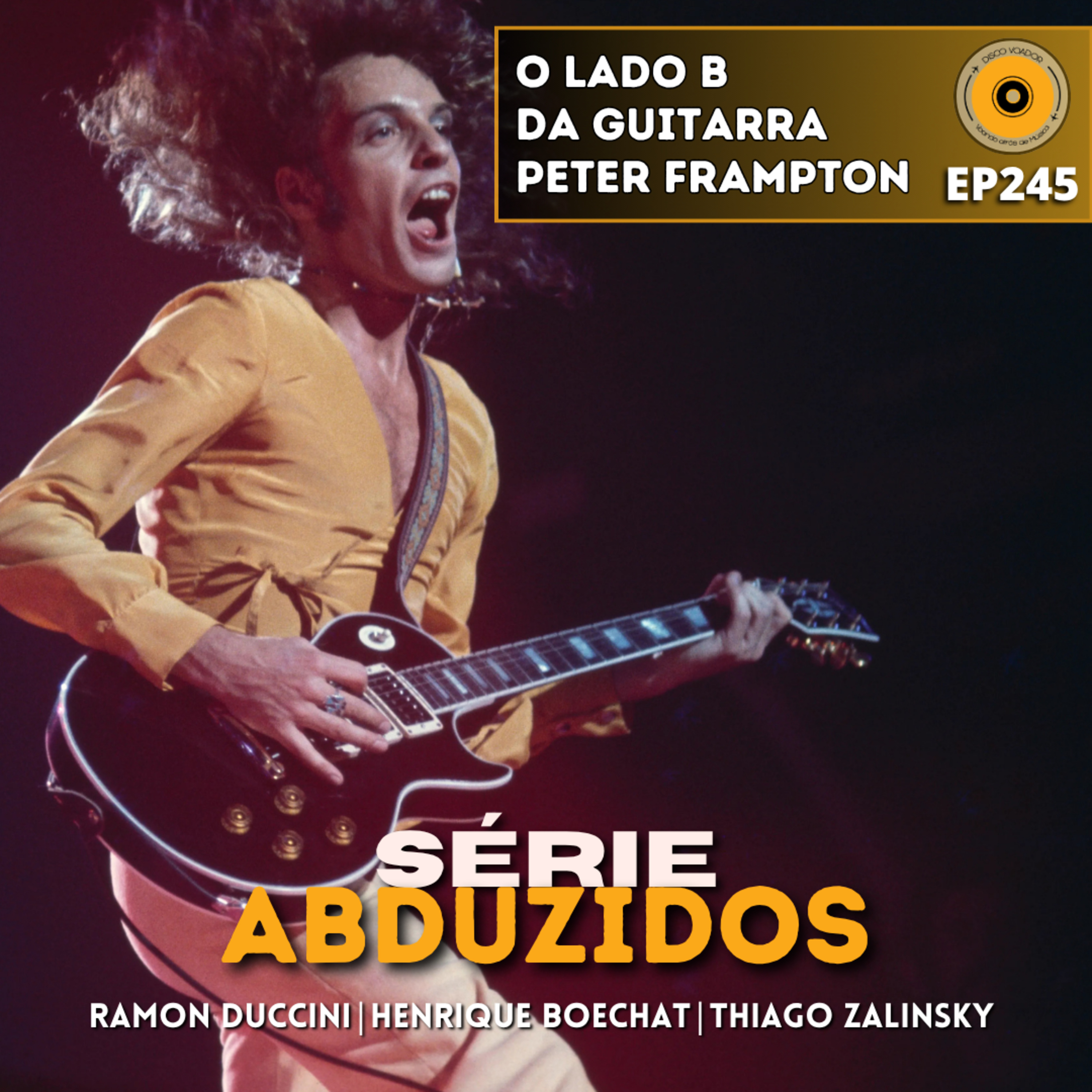 O Lado B da Guitarra - Peter Frampton | Disco Voador | Série Abduzidos | EP245 episode artwork
