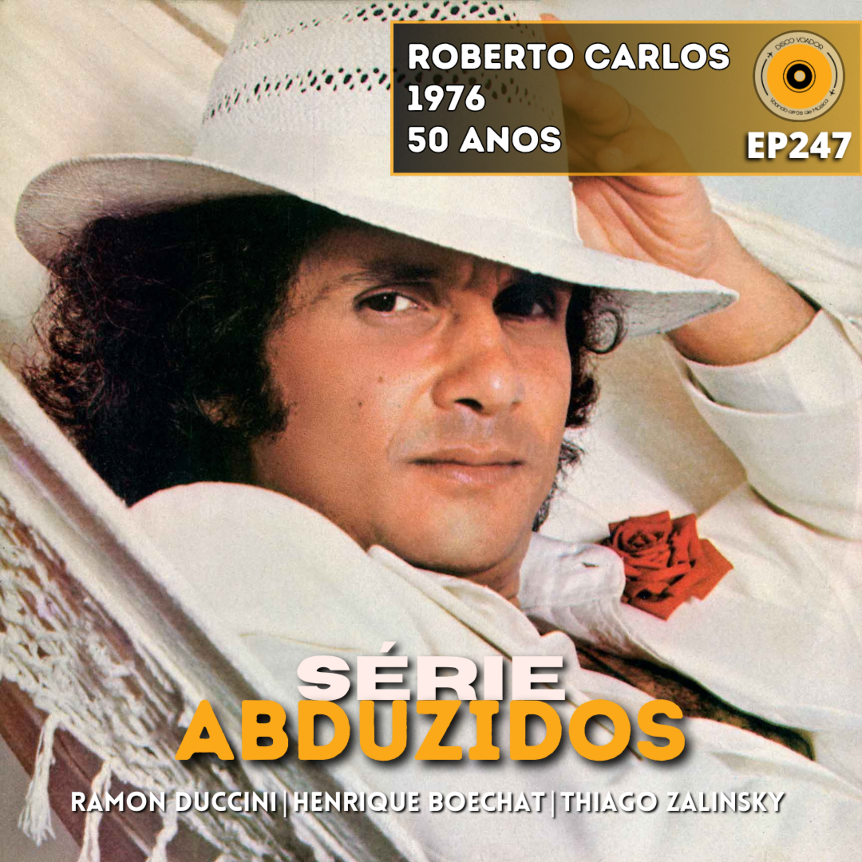 Roberto Carlos 1976 - 50 Anos | Disco Voador | Série Abduzidos | EP247 episode artwork