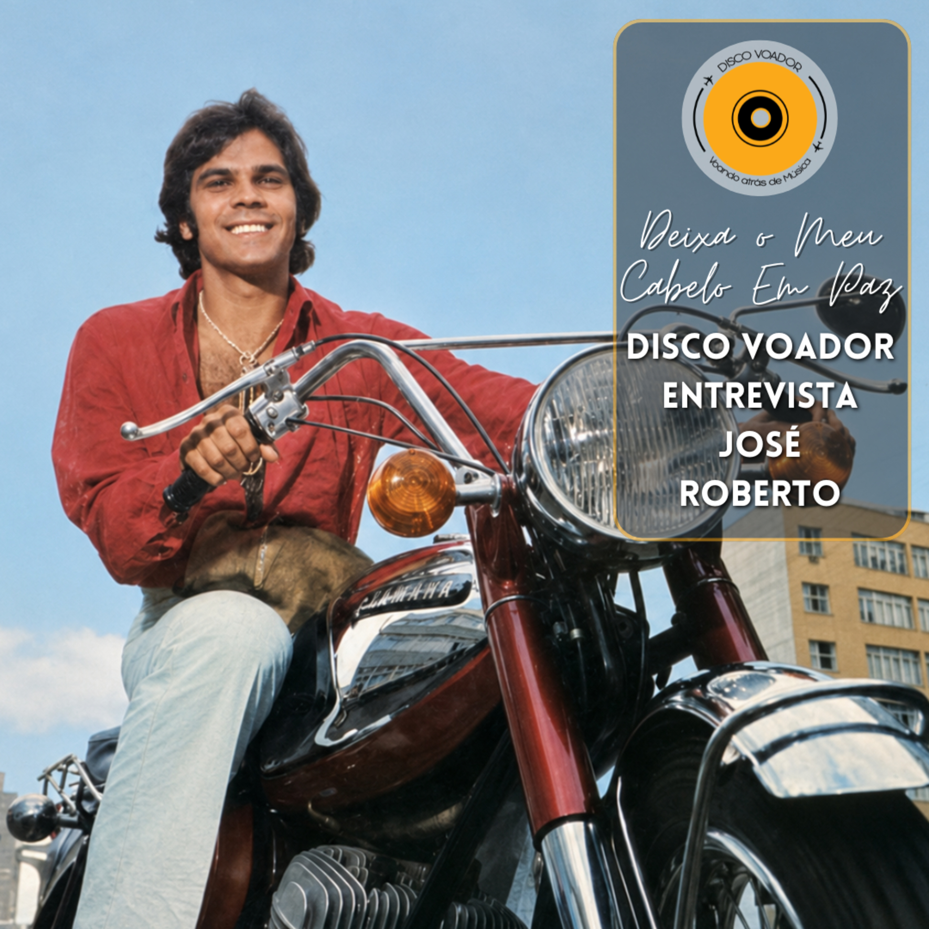 Deixa o Meu Cabelo em Paz | Disco Voador Entrevista José Roberto episode artwork