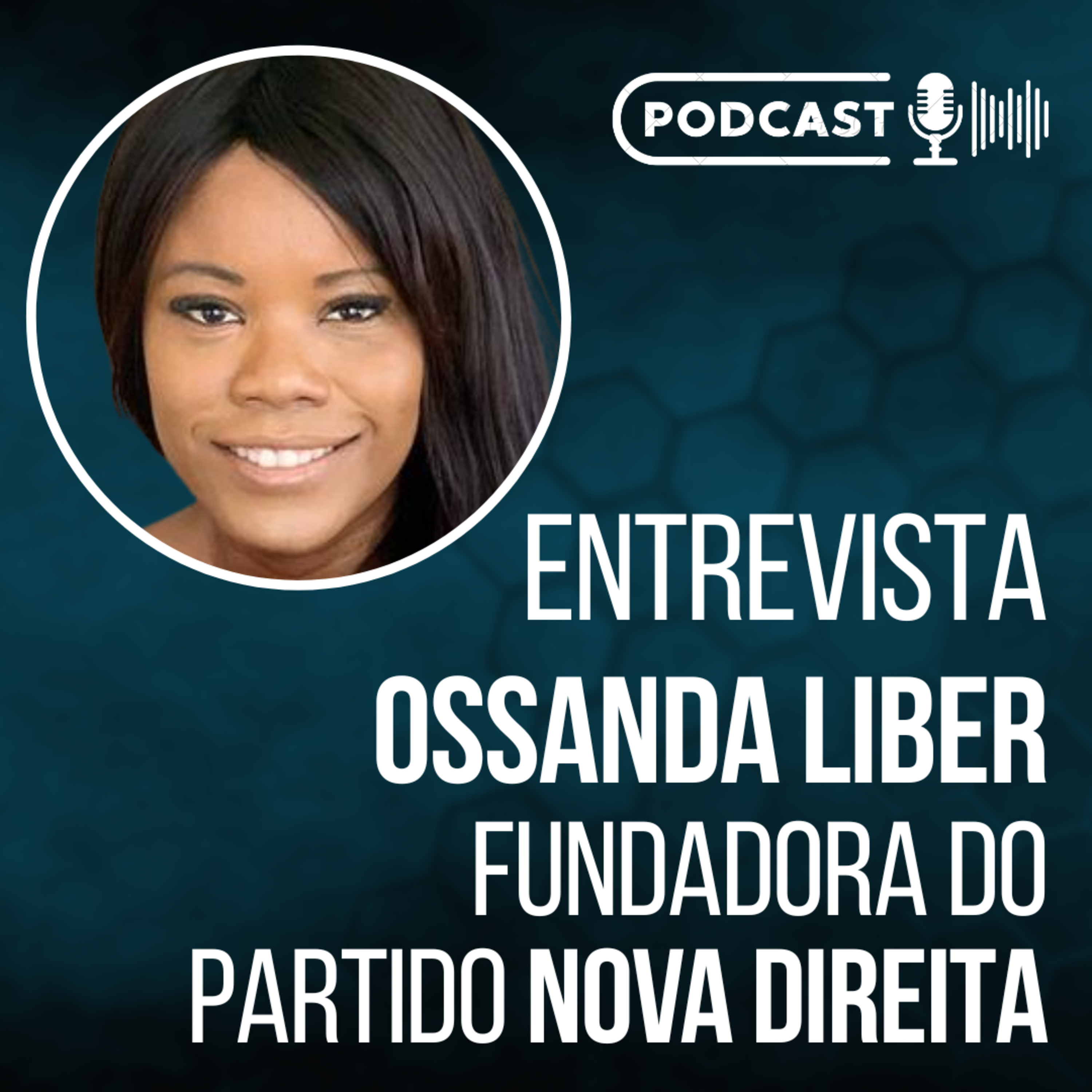 Entrevista a OSSANDA LIBER || Fundadora do Partido NOVA DIREITA // Podcast episode artwork