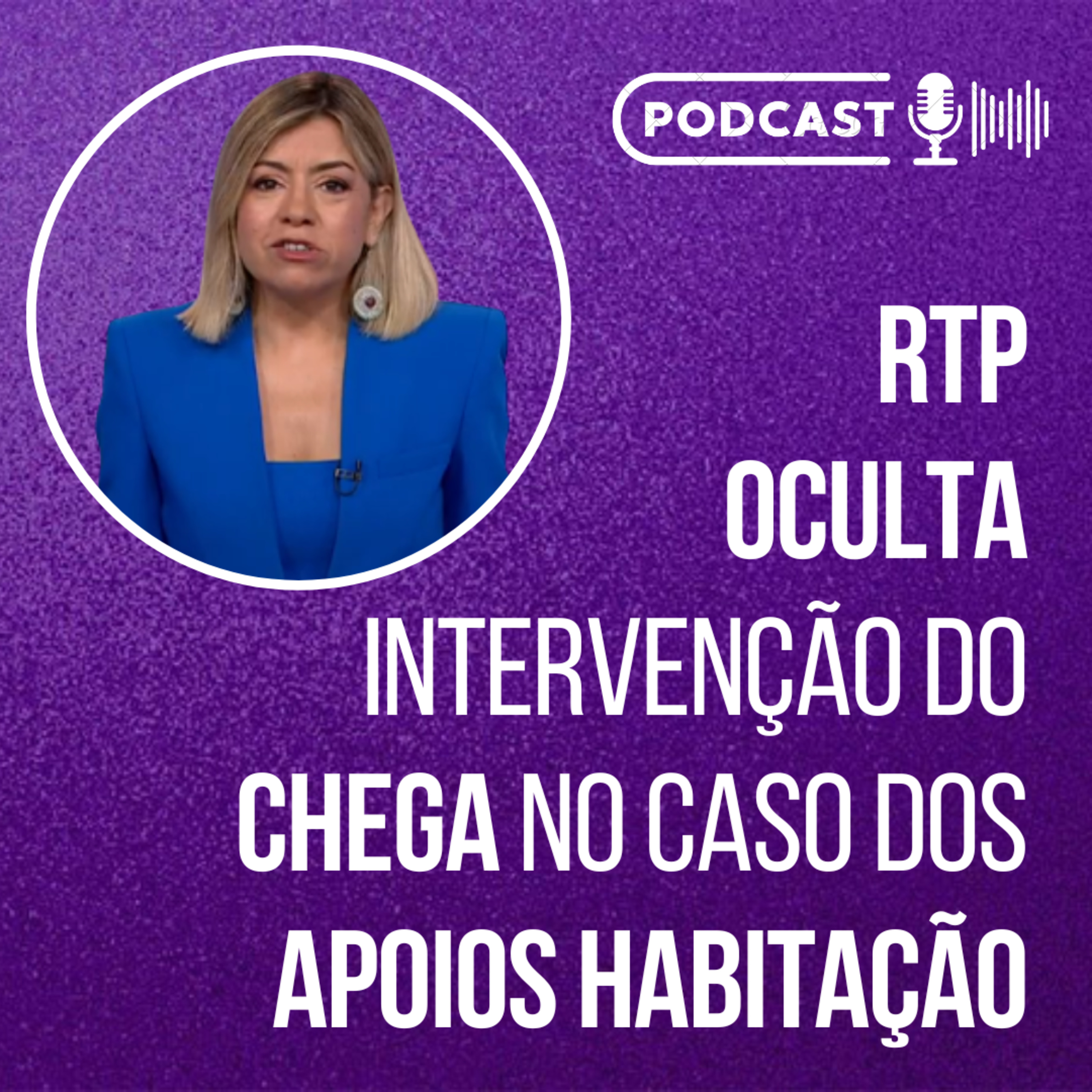 RTP OCULTA INTERVENÇÃO IMPORTANTE DO CHEGA NO CASO DOS APOIOS HABITAÇÃO // Podcast episode artwork
