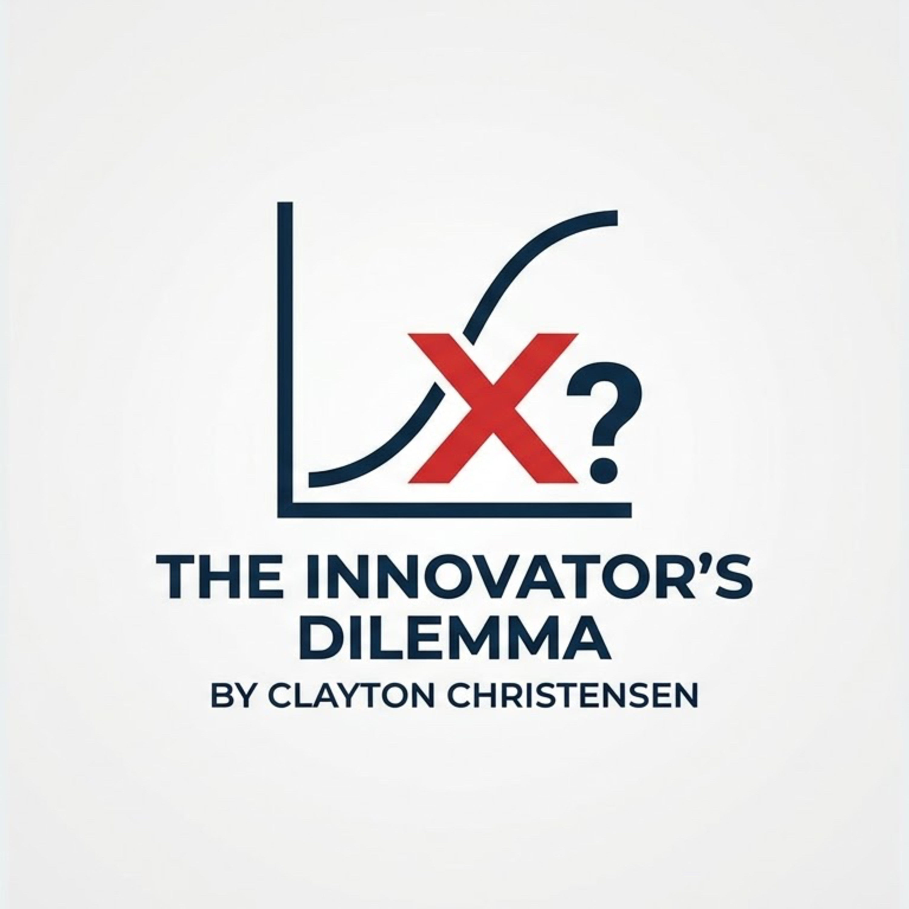 Why Great Companies Fail: Clayton Christensen’s Innovator’s Dilemma  episode artwork