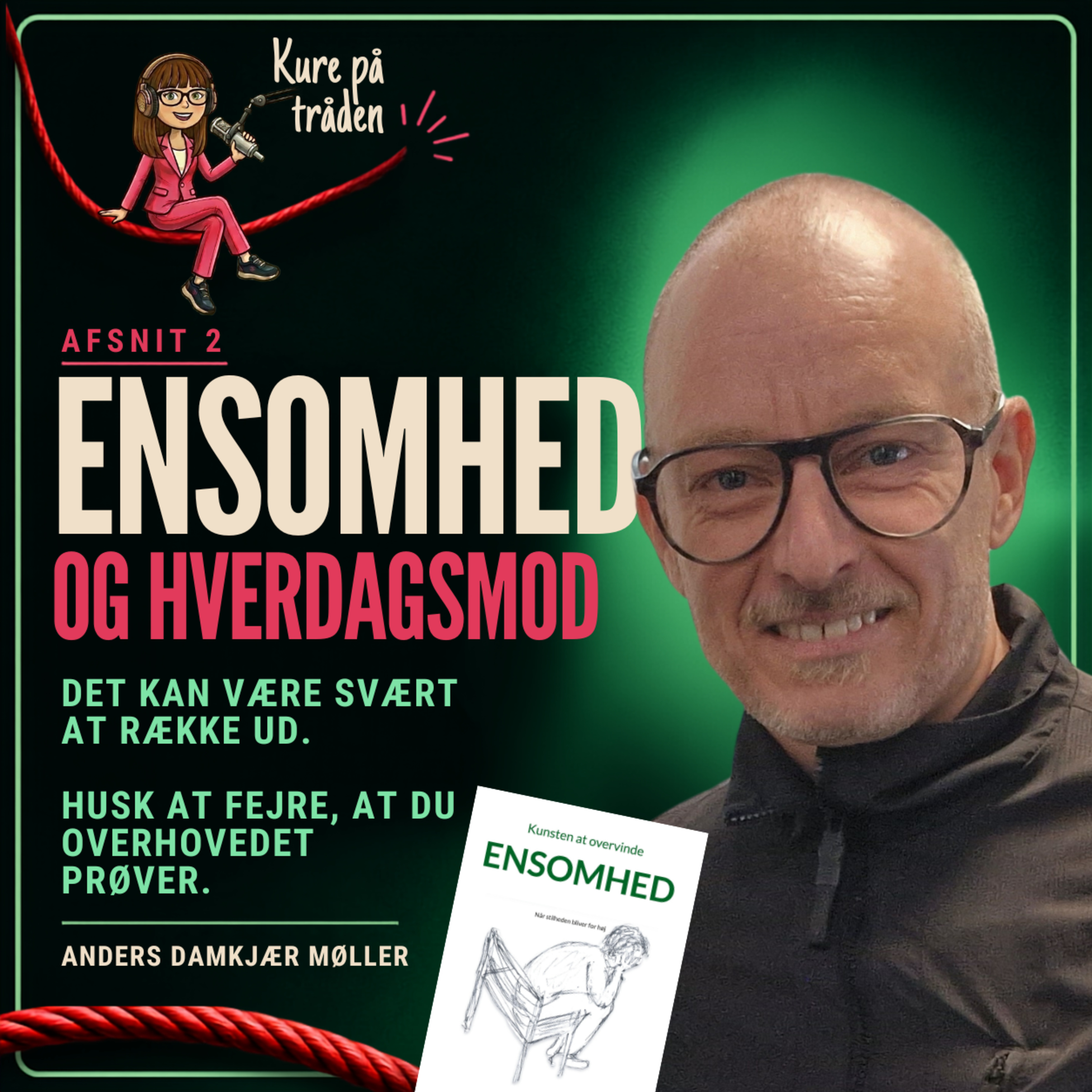 Ensomhed og hverdagsmod - Det kan være svært at række ud. Husk at fejre, at du overhovedet prøver | Anders Damkjær Møller episode artwork