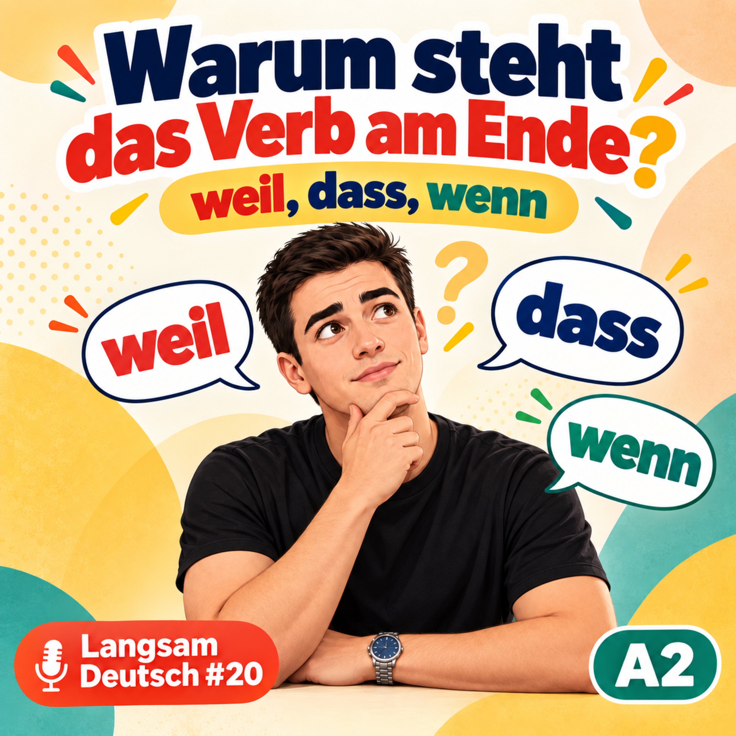 Warum steht das Verb am Ende? Weil, dass und wenn | Deutsch lernen A2