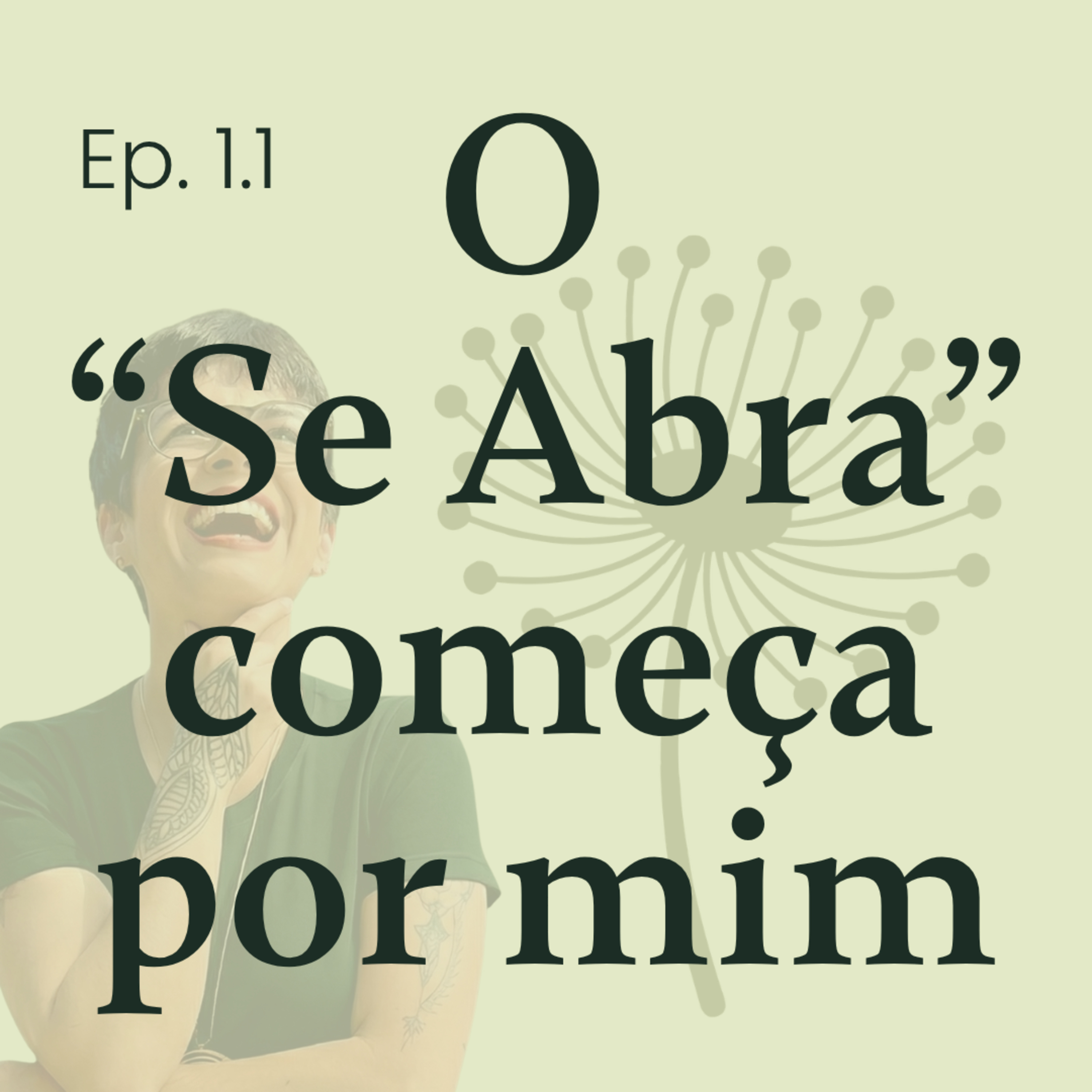 Ep. 1: O "Se Abra" Começa Por Mim episode artwork