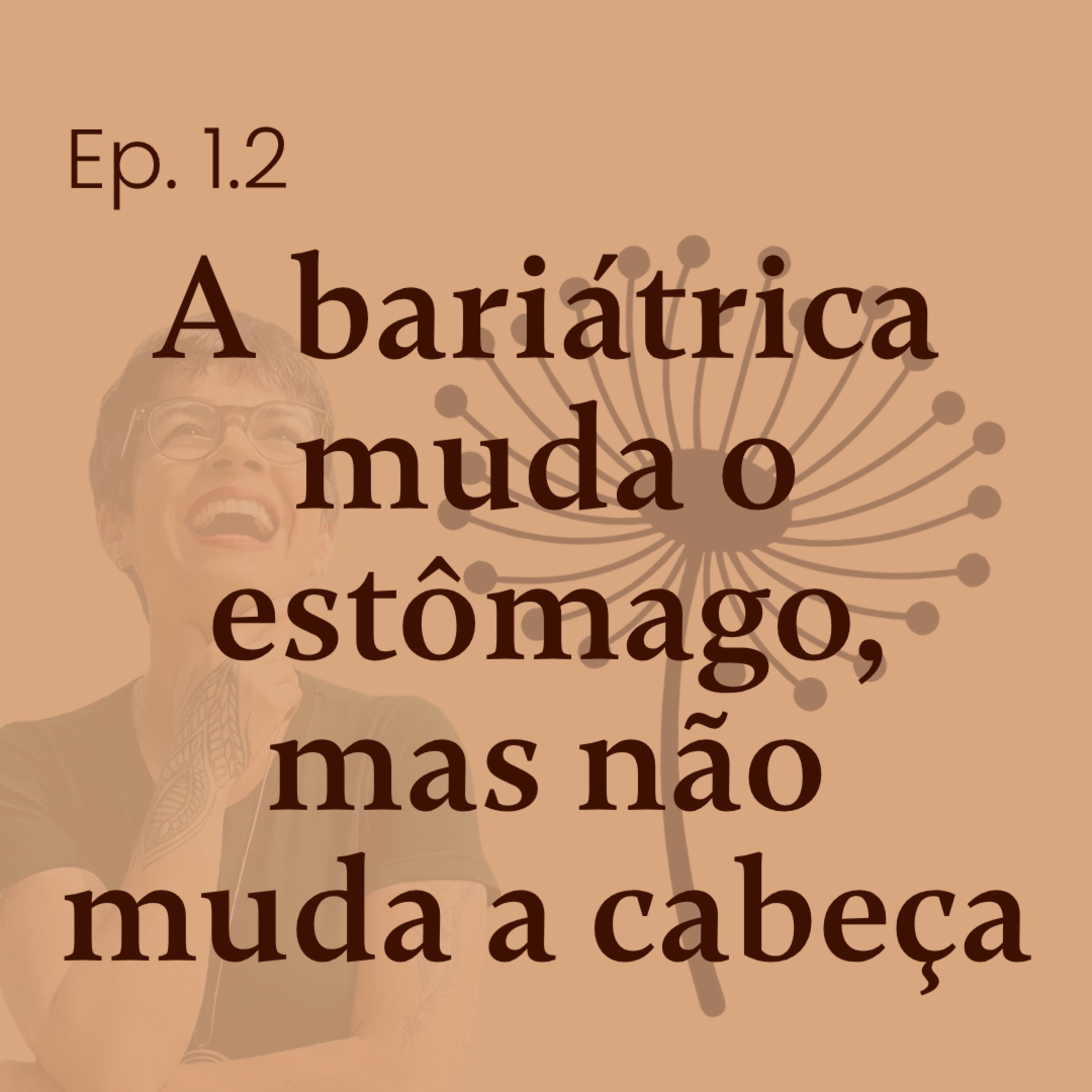 Ep. 2: A bariátrica muda o estômago, mas não muda a cabeça episode artwork