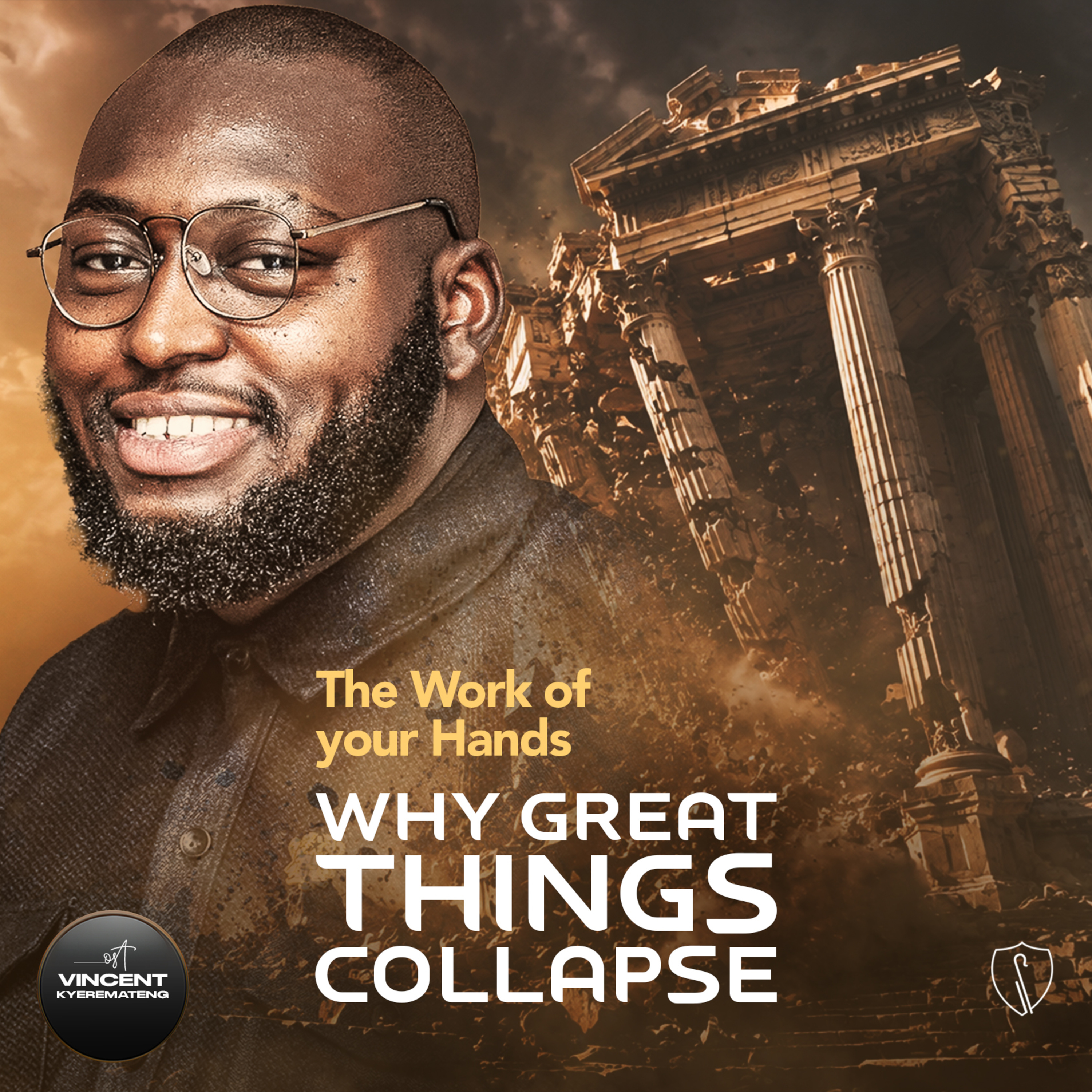 The Work of Your Hands: Why Great Things Collapse with Vincent Kyeremateng episode artwork