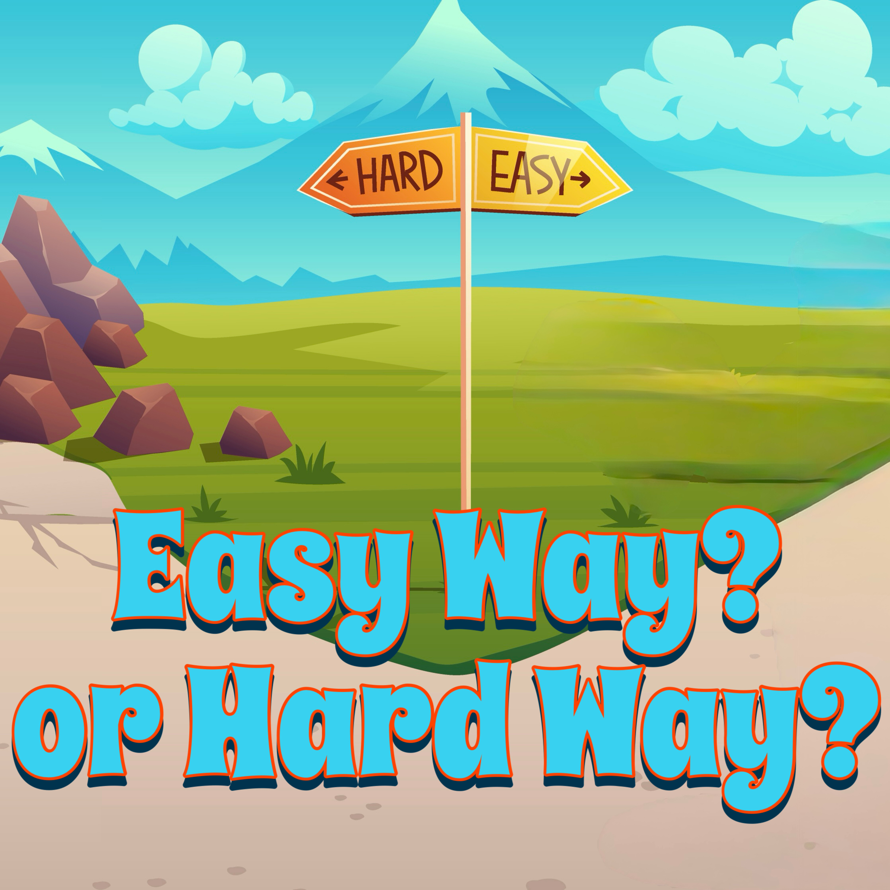 Easy Way? or Hard Way?