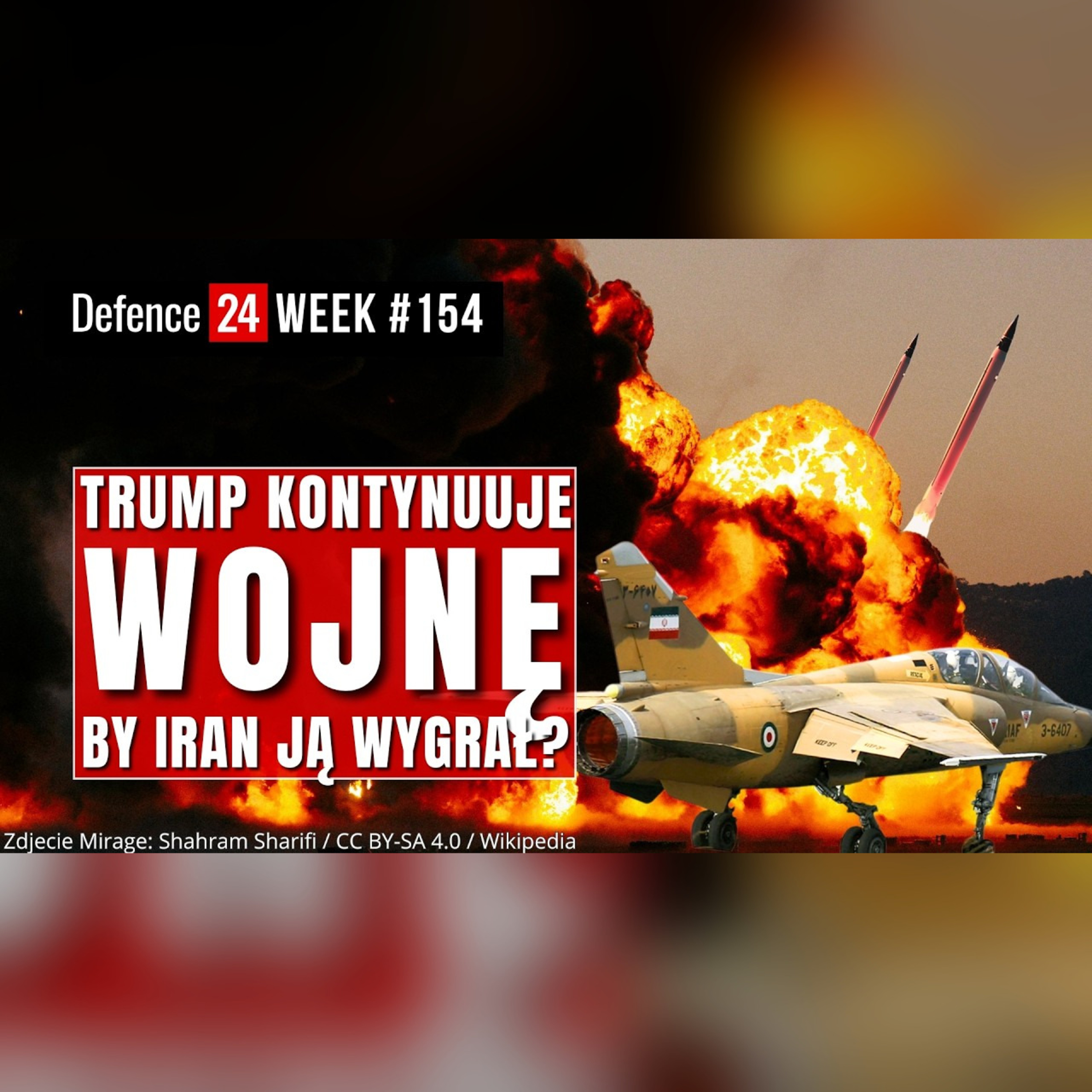 Trump kontynuuje wojnę by Iran ją wygrał? | Defence24 Week #154