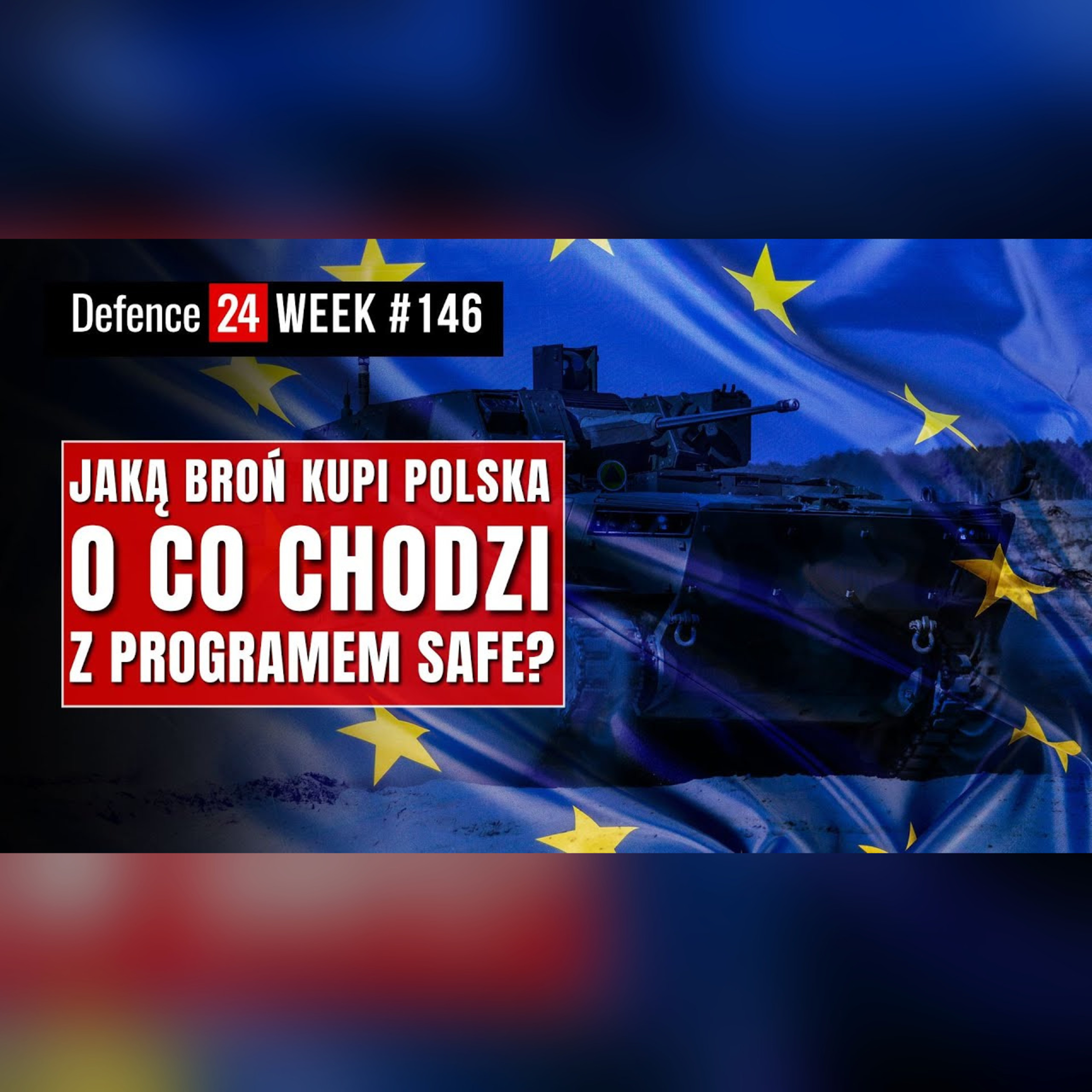 Miliardy na obronność dla Polski | Europejski program SAFE | Defence24Week #146