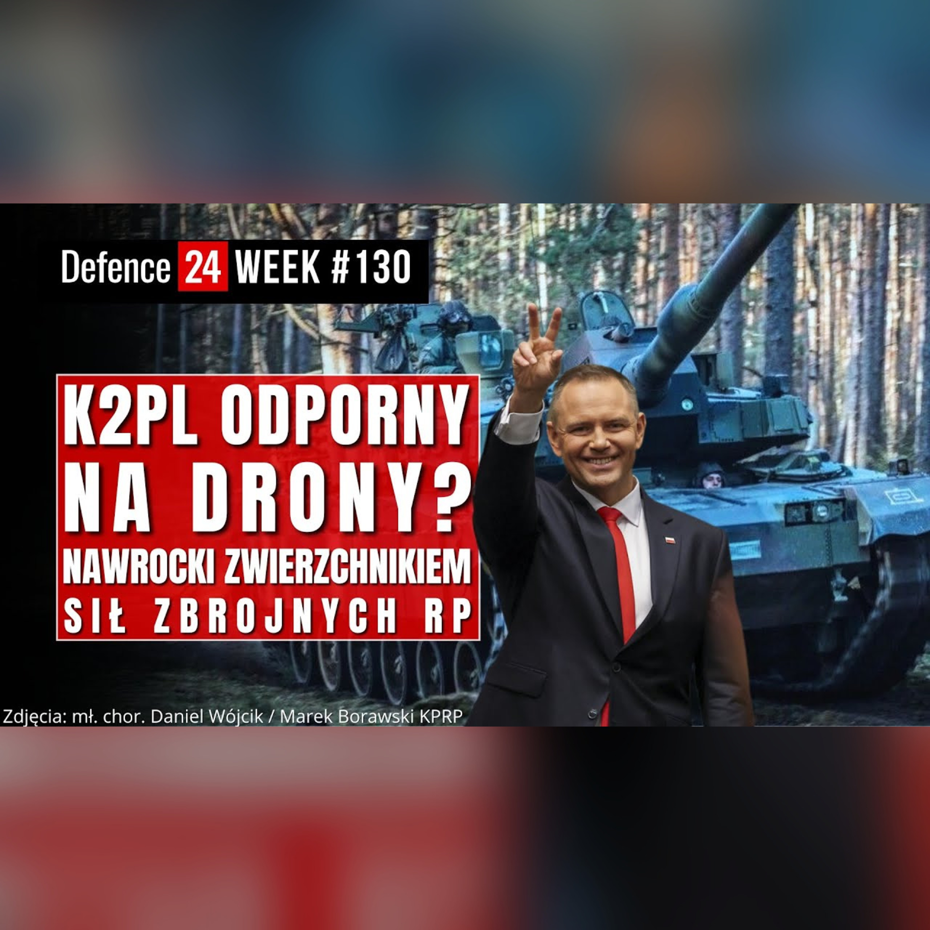 K2PL odporny na drony? | Nawrocki zwierzchnikiem | Defence24Week #130