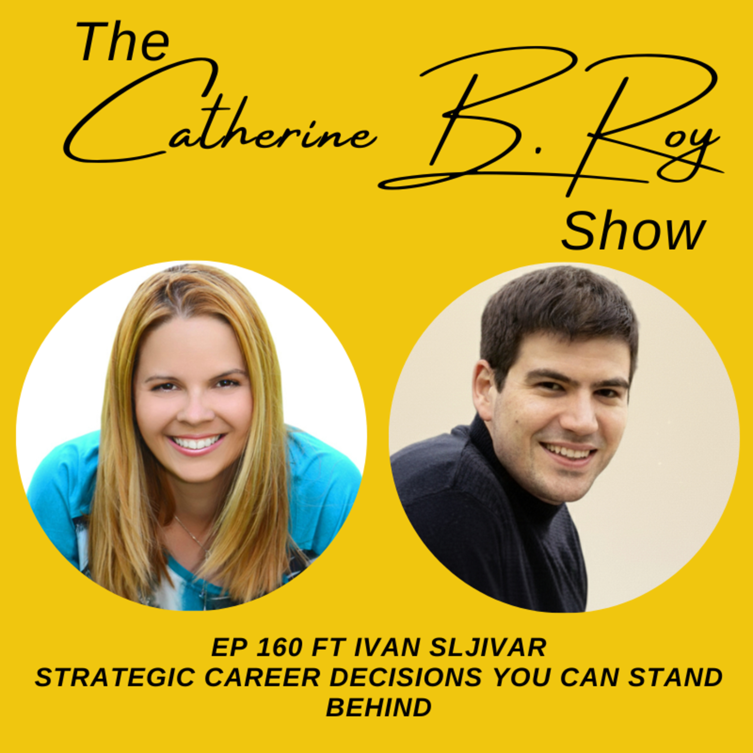 Strategic Career Decisions You Can Stand Behind with Ivan Sljivar