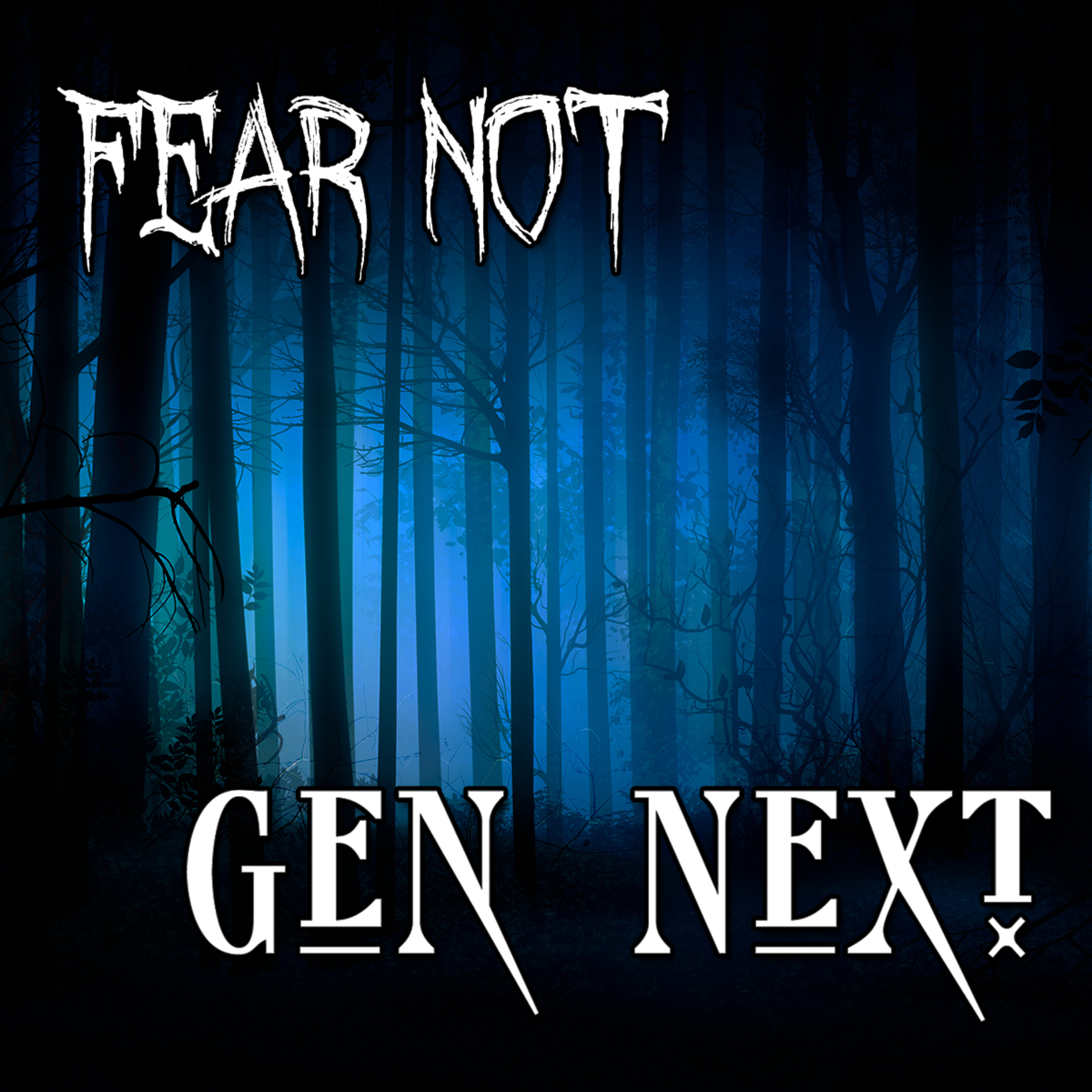 Fear Not Part 3 Gen Next by Bill Corley episode artwork