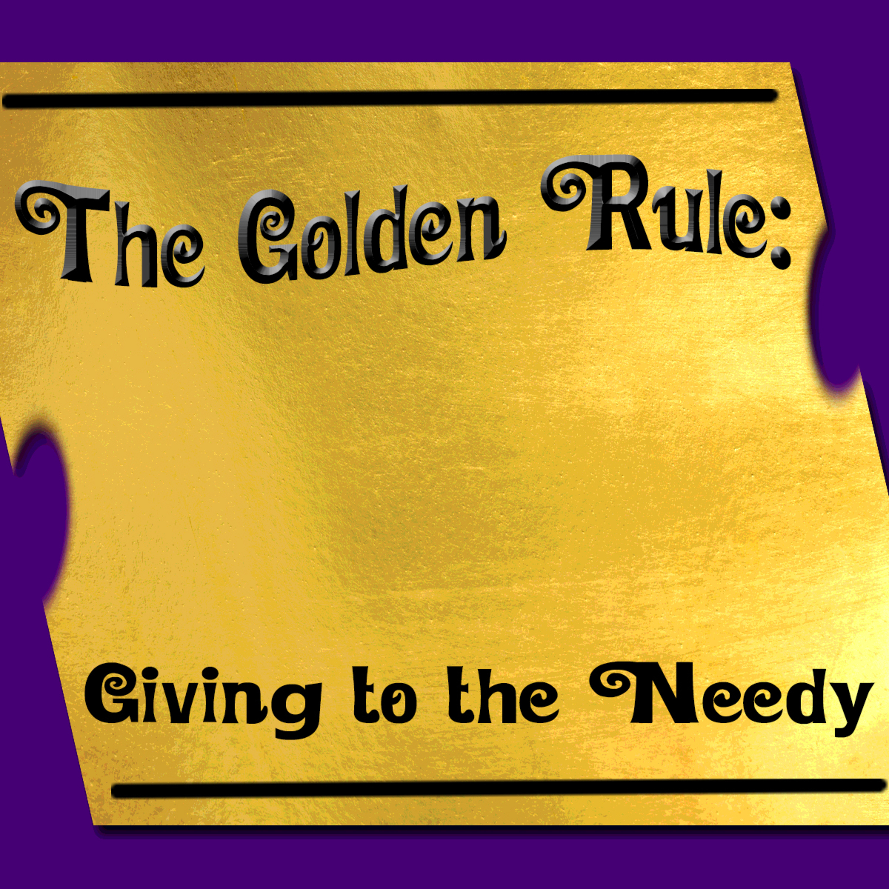 The Golden Rule Part 2 Giving to the Needy by Bill Corley episode artwork