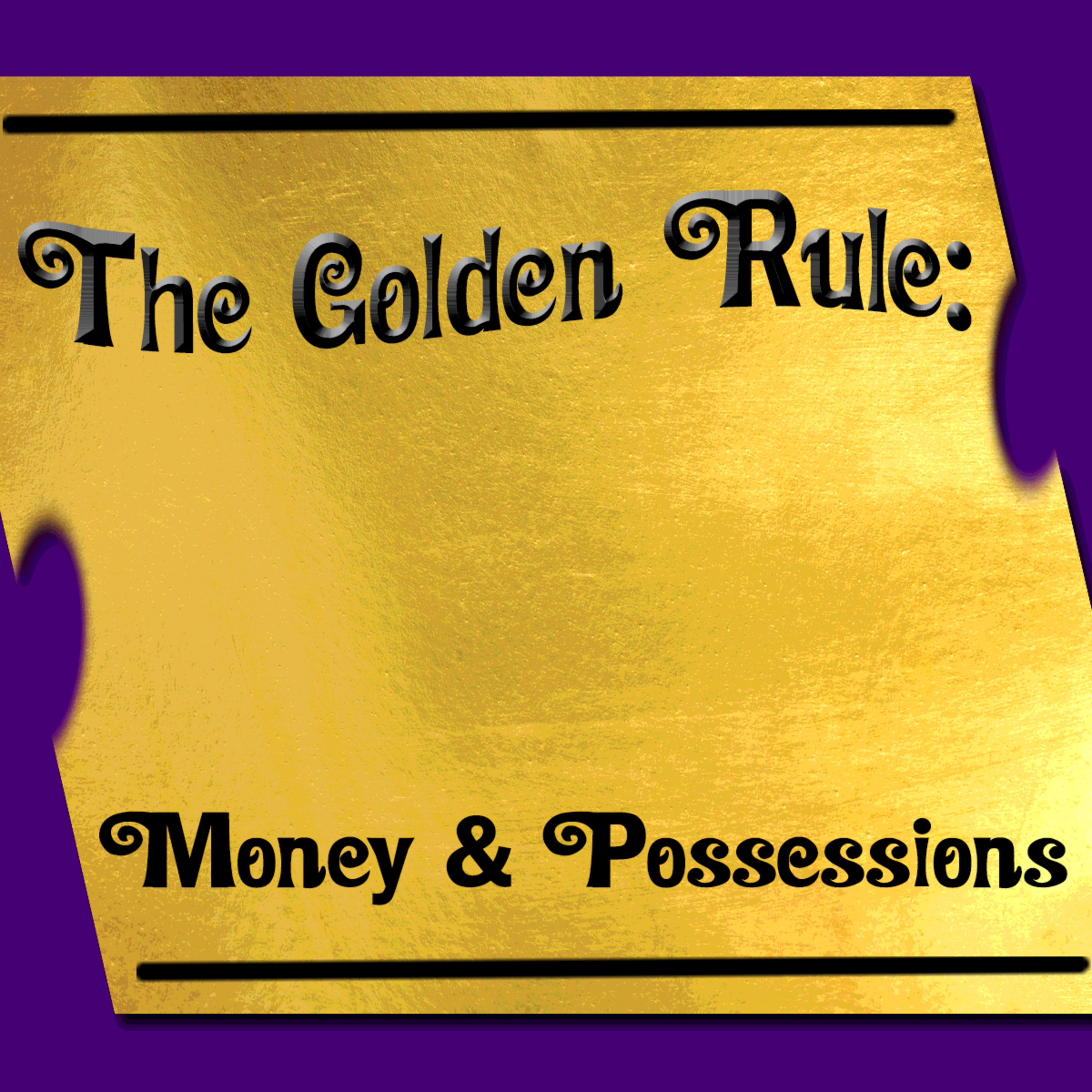The Golden Rule Part 4 Money and Possessions by Bill Corley episode artwork