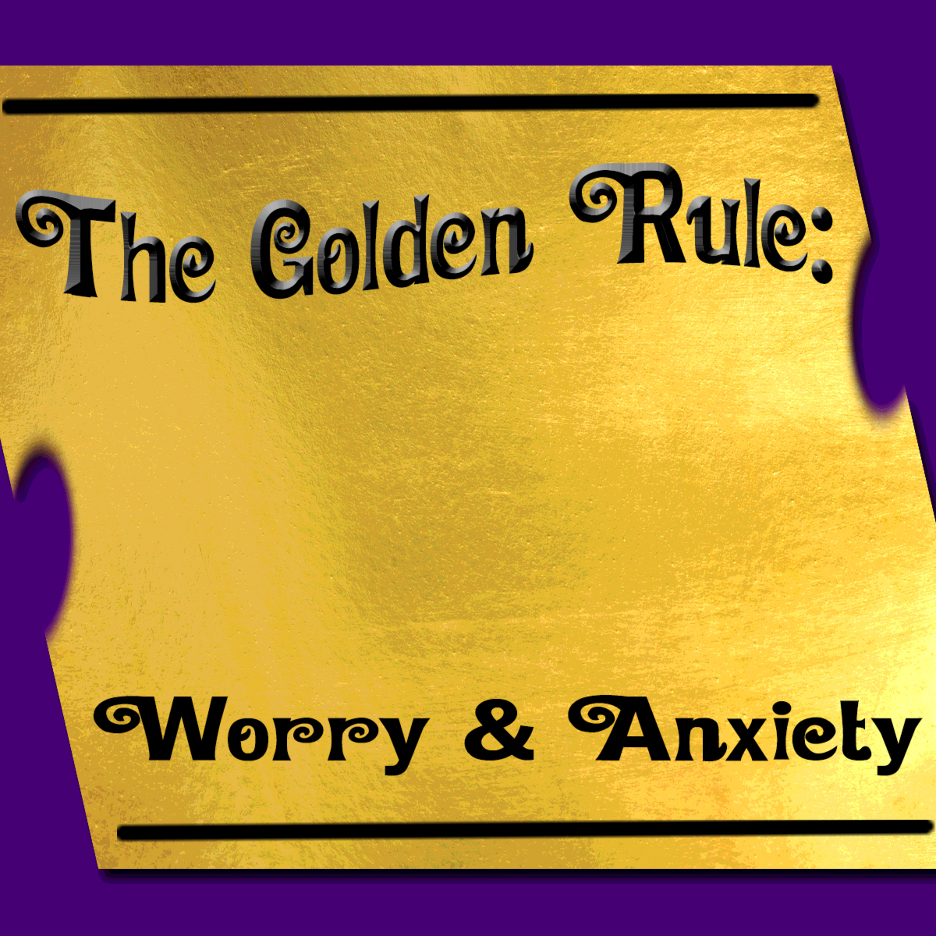 The Golden Rule Part 5 Worry and Anxiety by Dionne Salmonds episode artwork