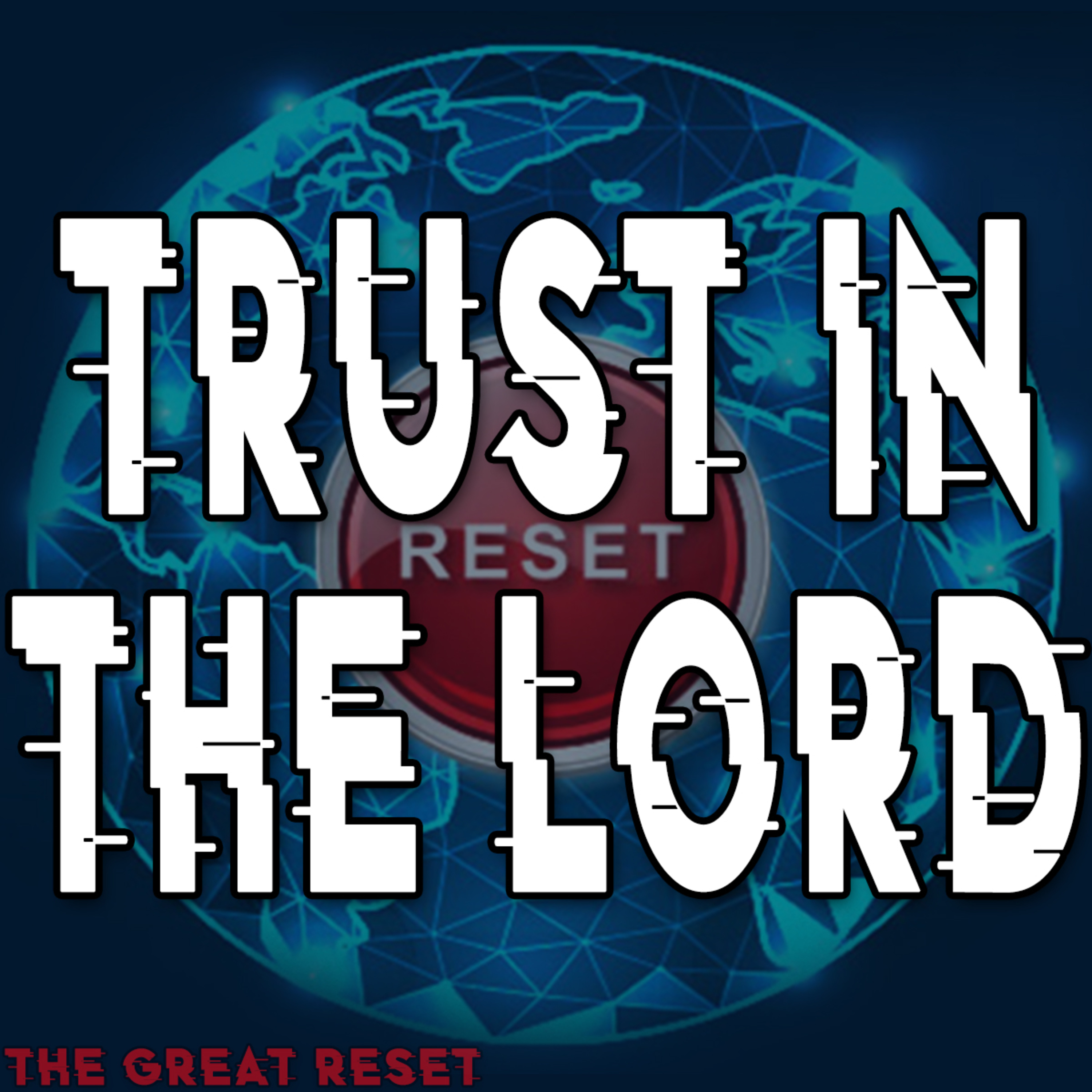 The Great Reset Part 1 Trust in the Lord by Bill Corley episode artwork