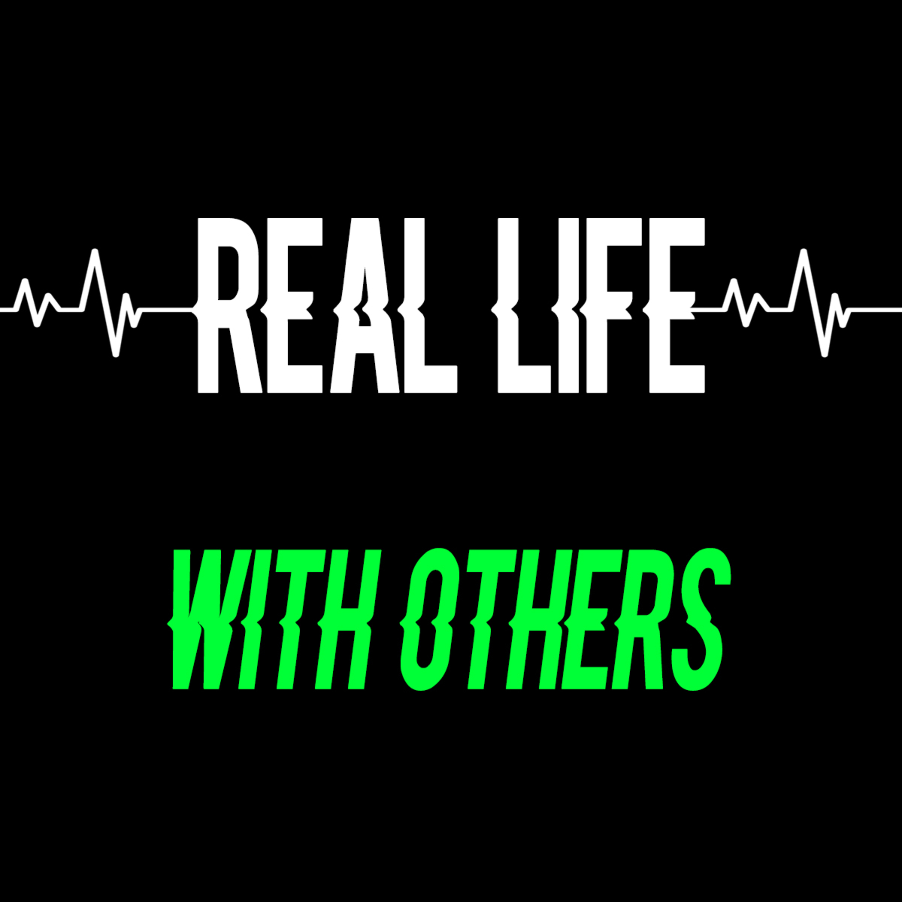 REAL LIFE Part 4 with Others and Ask It by Bill Corley episode artwork