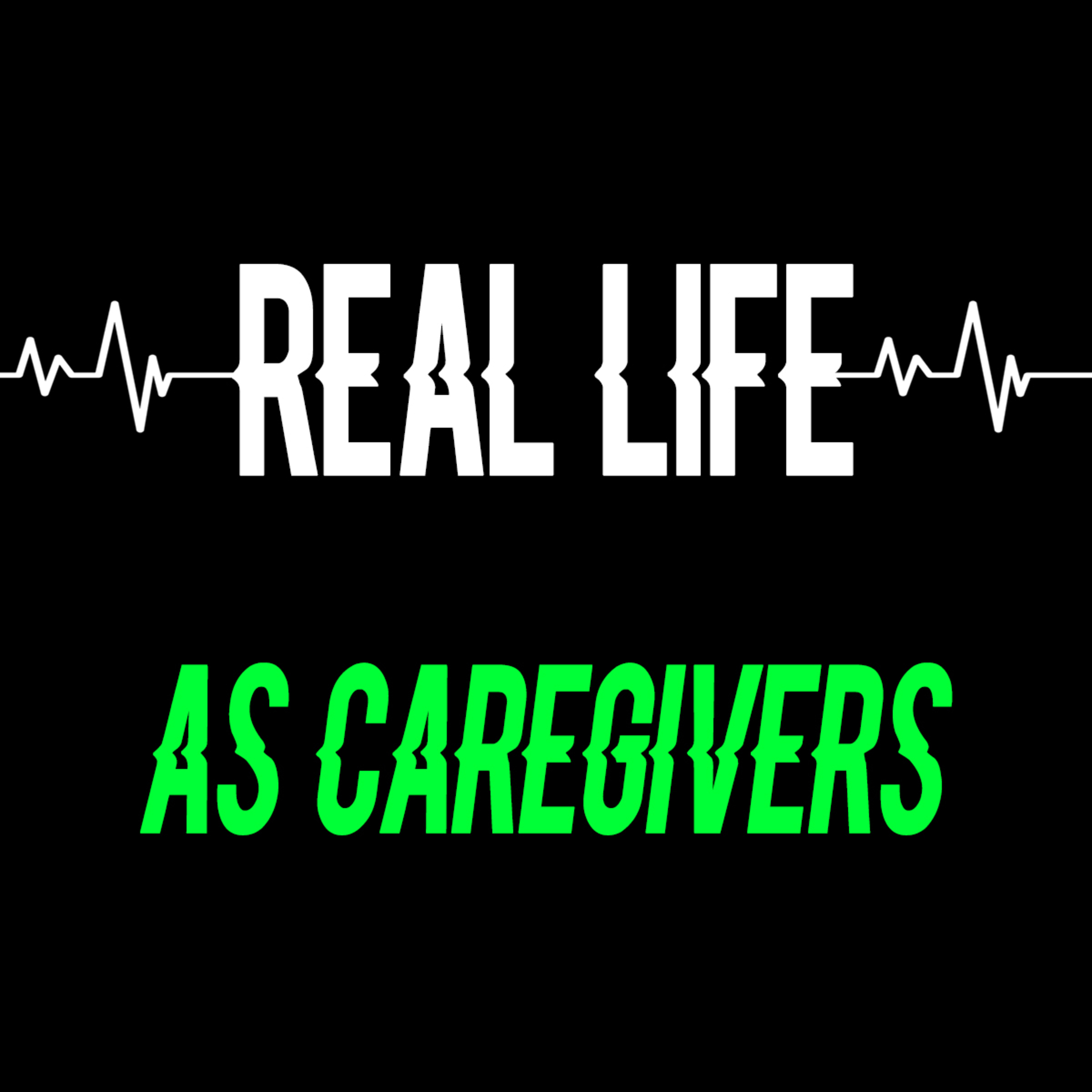 REAL LIFE Part 6 as Caregivers by Bill Corley episode artwork