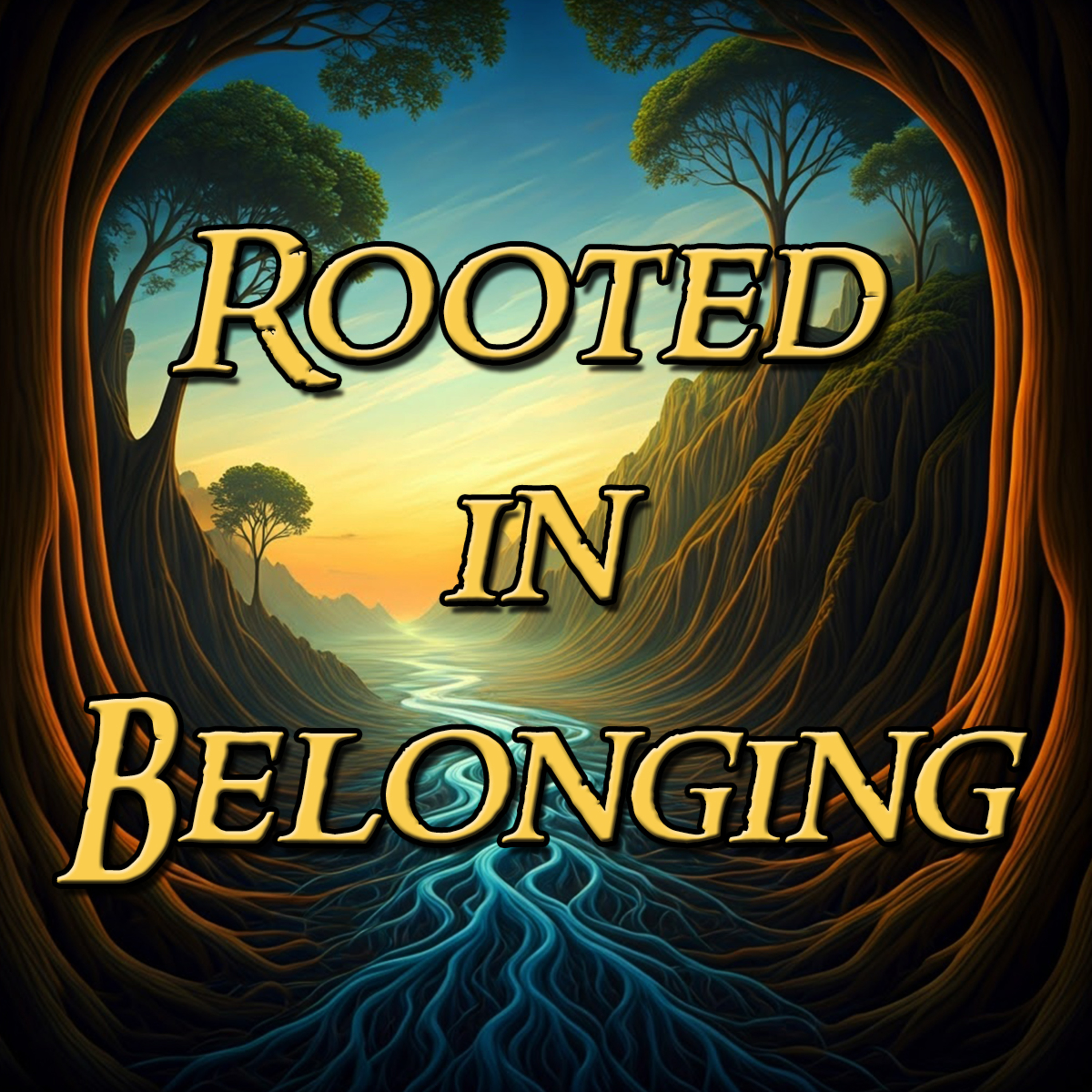 Rooted Part 4 In Belonging and Ask It by Brad Harlow episode artwork