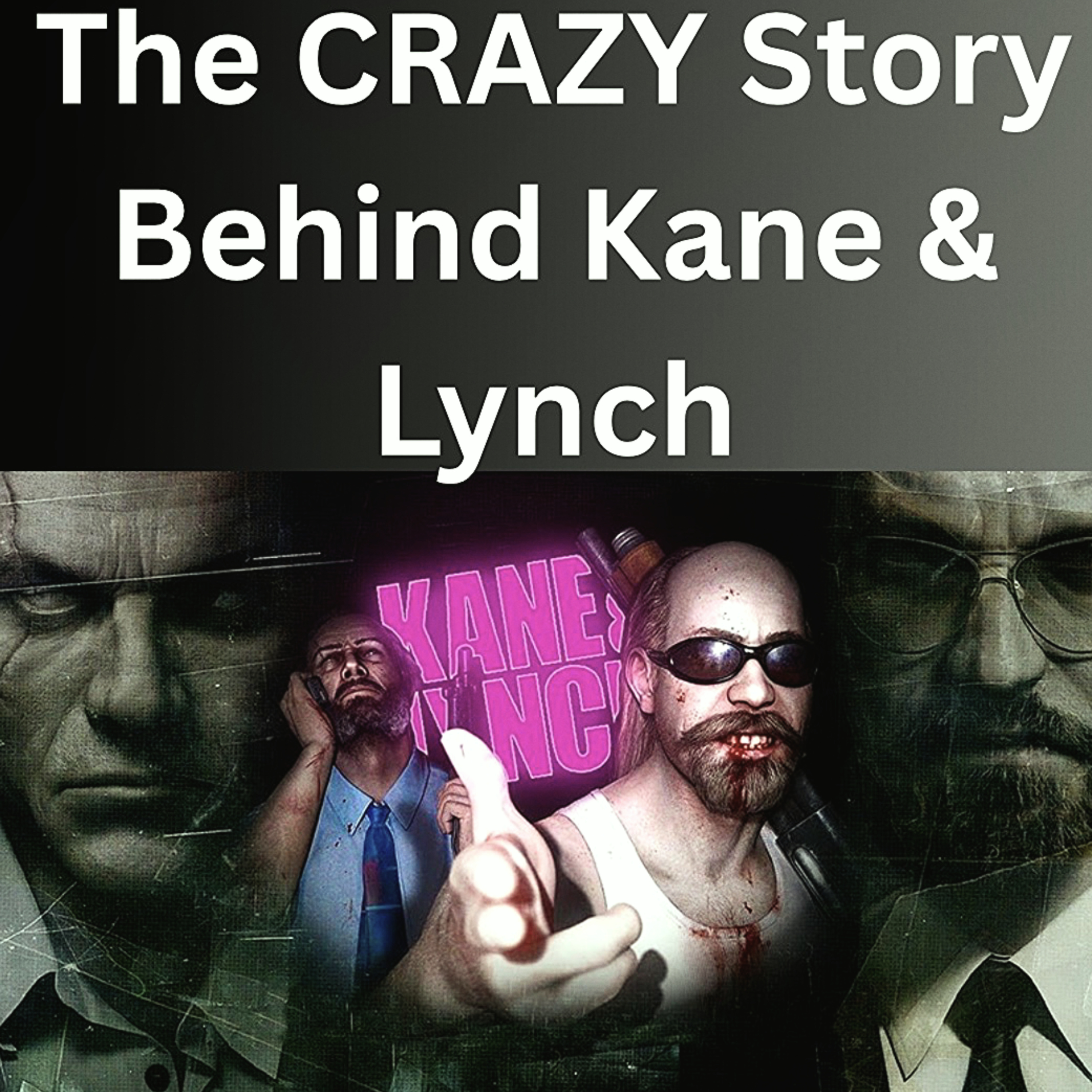 The CRAZY Story Behind Kane & Lynch episode artwork